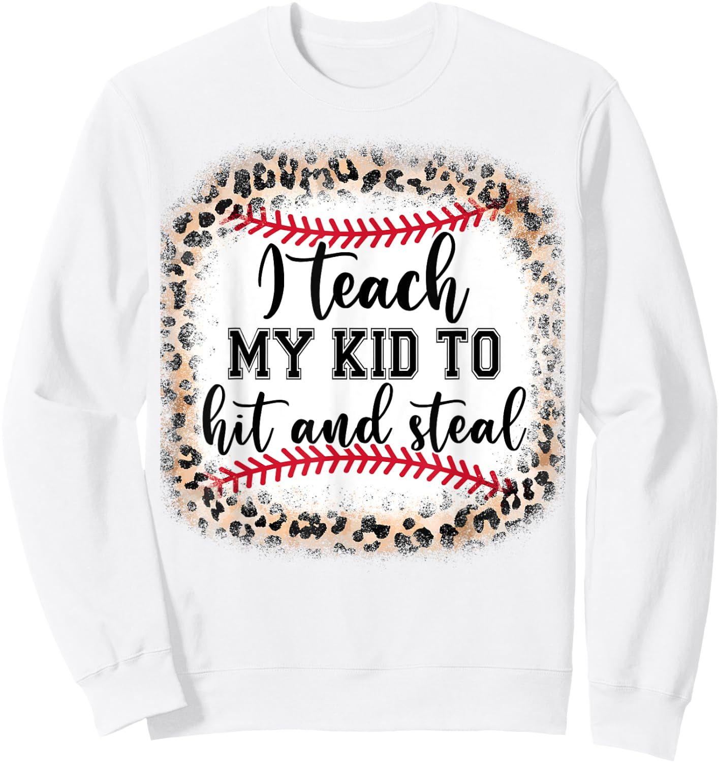 I Teach My Kid To Hit And Steal Mom Mothers Day Gift Women Sweatshirt - Sweatshirt | White