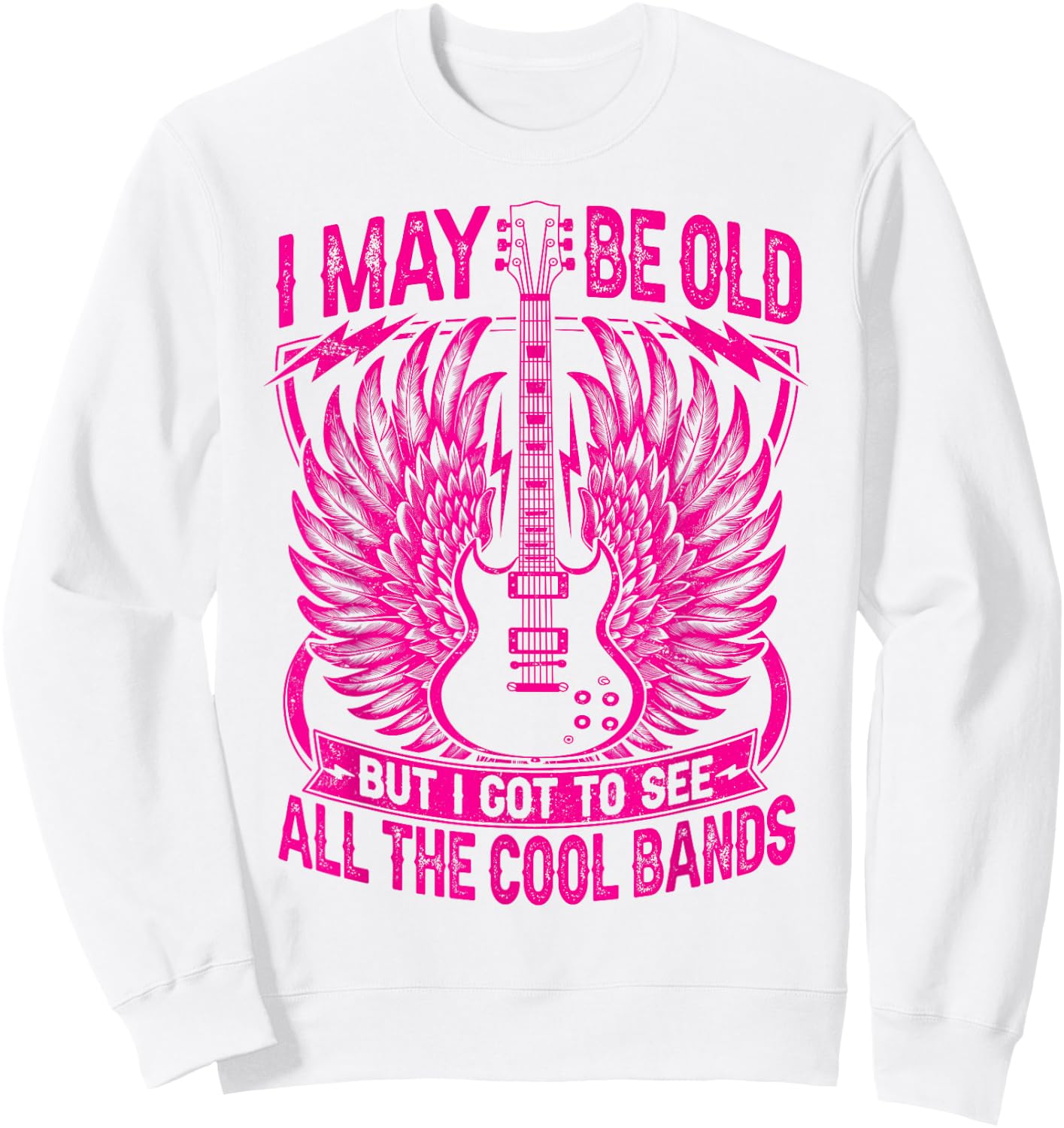 I May Be Old But I Got To See All The Cool Band Rock Concert Sweatshirt - Sweatshirt | White