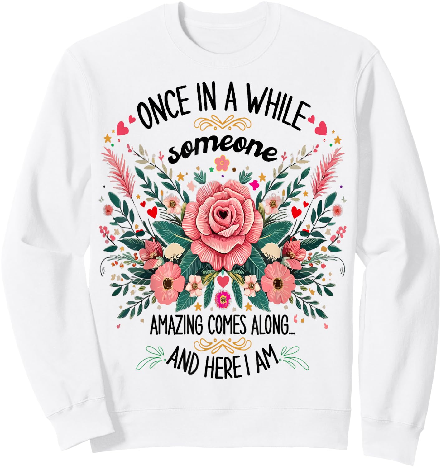 Once In A While Someone Amazing Comes Along Here I Am women Sweatshirt - Sweatshirt | White