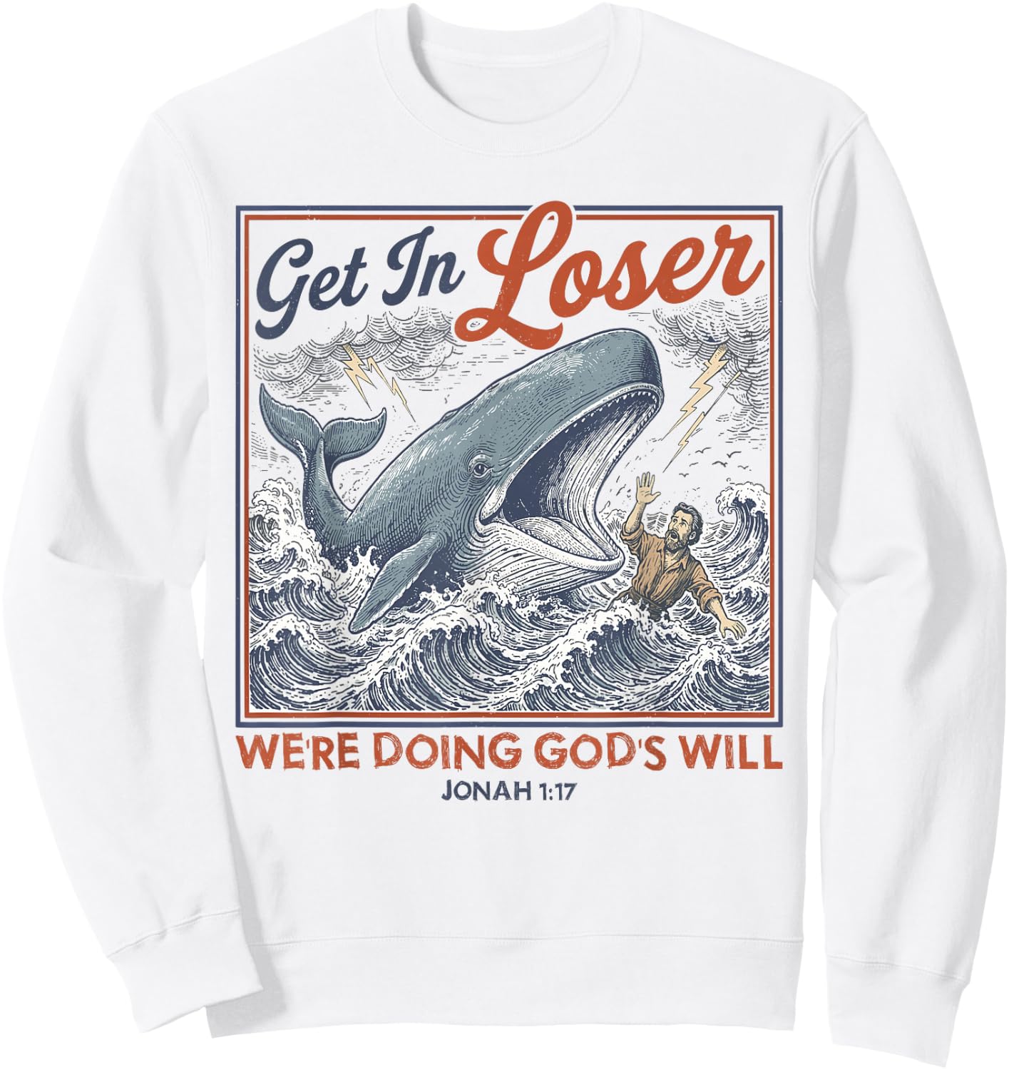 Get in Loser We're Doing God's Will Funny Jonah Whale Humor Sweatshirt - Sweatshirt | White