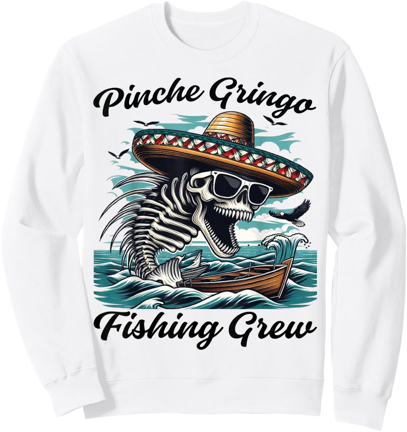 Pinche Gringo Fishing Crew Funny Skeleton Fish Sweatshirt - Sweatshirt | White