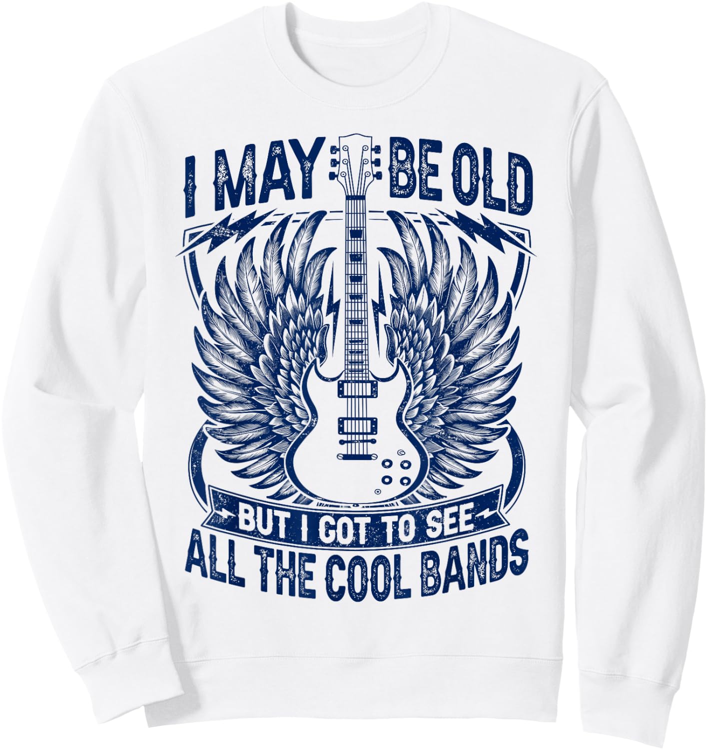 I May Be Old But I Got To See All The Cool Band Rock Concert Sweatshirt - Sweatshirt | White