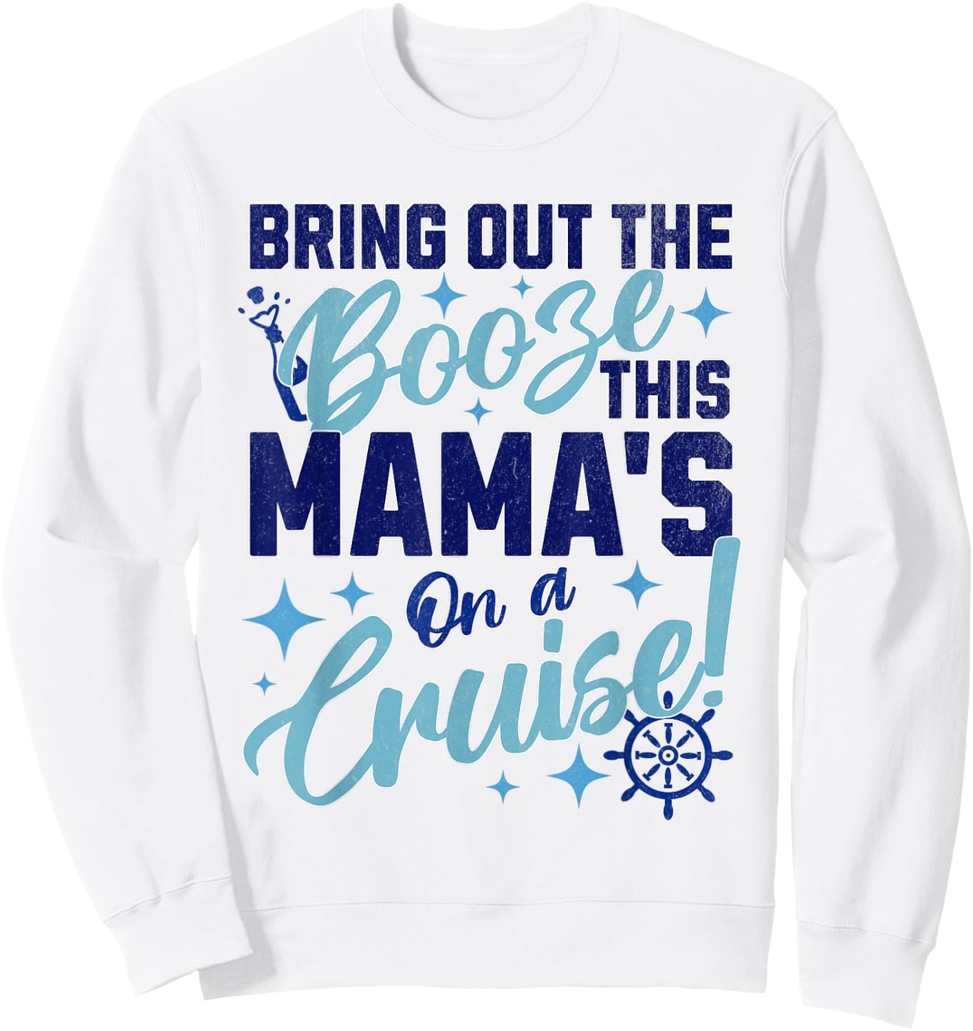 Mom Girls Women Bring Out the Booze This Mama's on a Cruise Sweatshirt - Sweatshirt | White