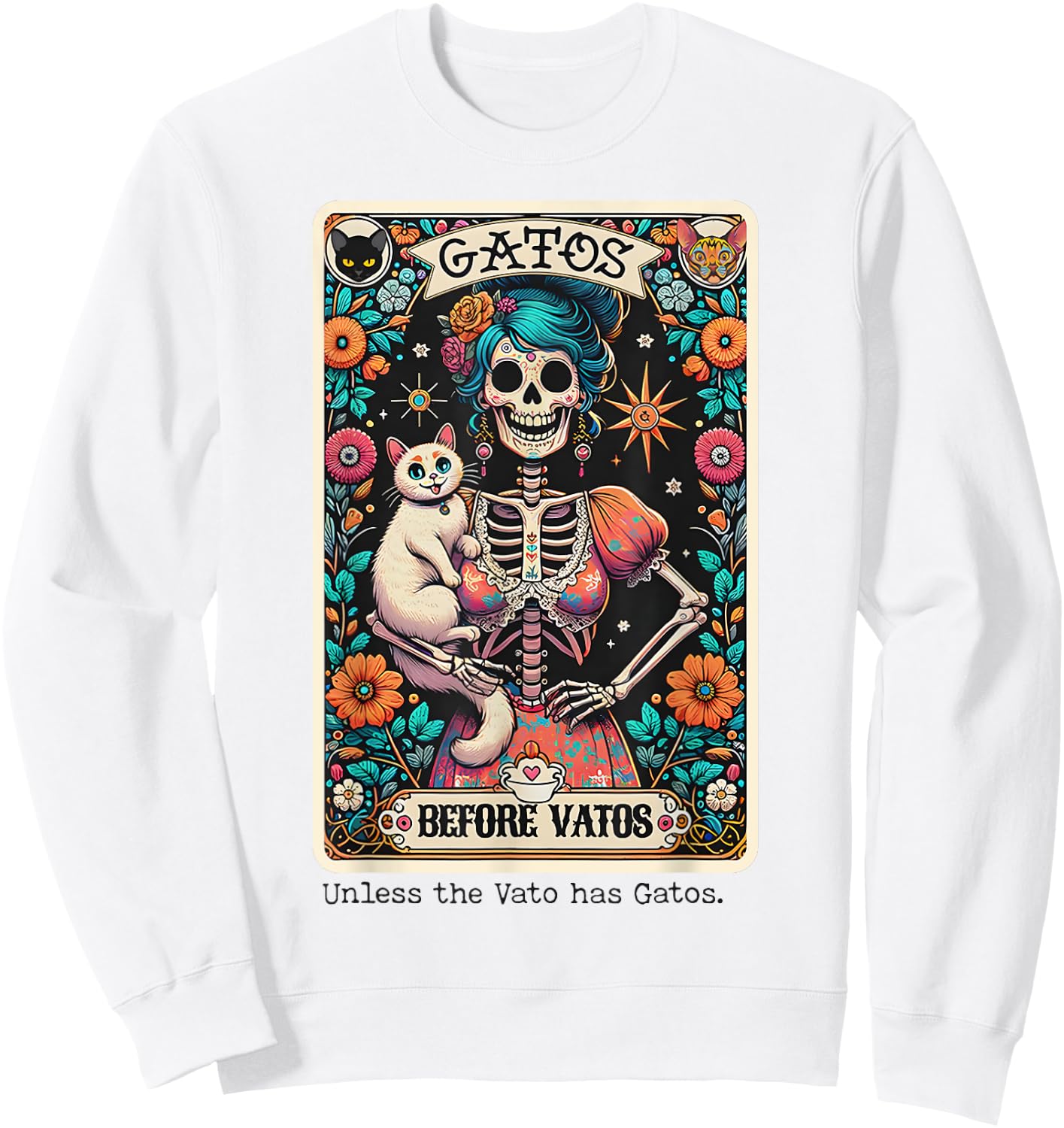 Gatos Before Vatos Unless The Vato Has Gatos Sweatshirt - Sweatshirt | White