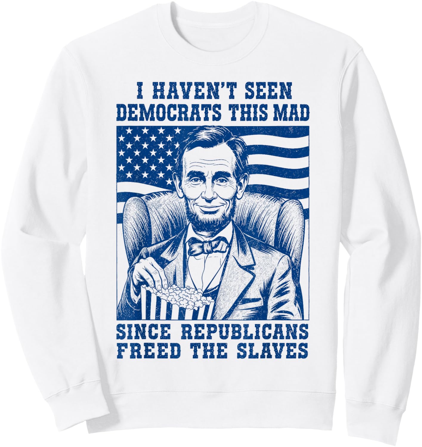 Haven't Seen Democrats This Mad Since Republicans Freed Sweatshirt - Sweatshirt | White