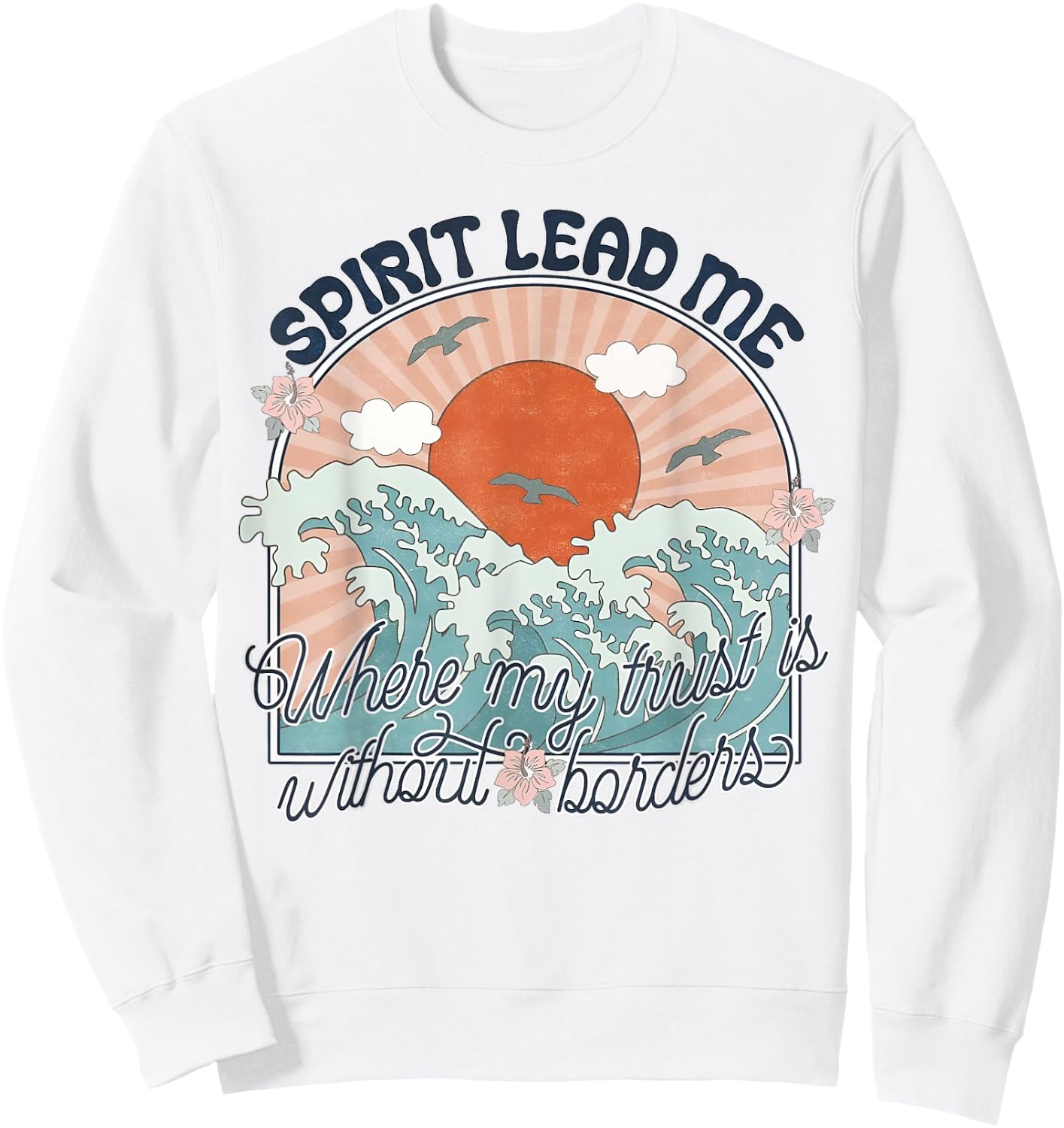 Spirit Lead Me Where My Trust Is Without Border Faith Cross Sweatshirt - Sweatshirt | White