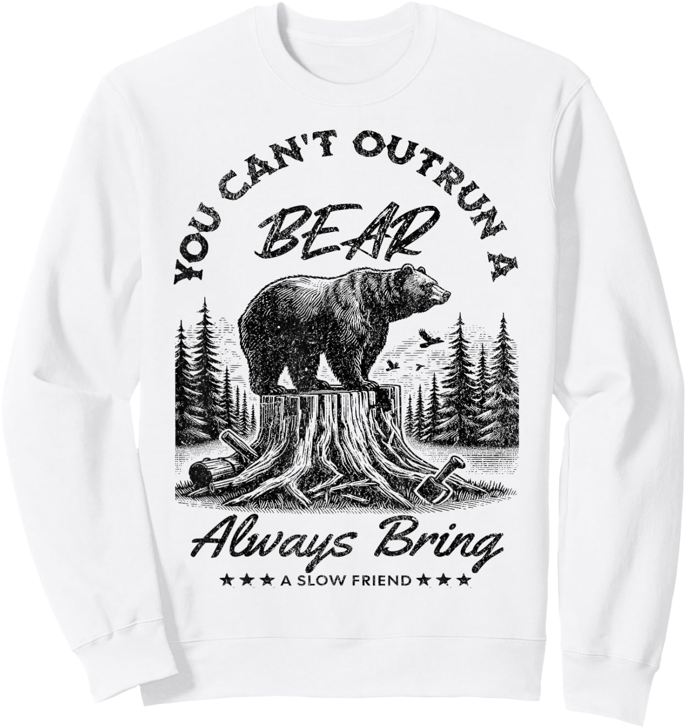 You Can't Outrun A Bear Always Bring A Slow Friend Hiking Sweatshirt - Sweatshirt | White