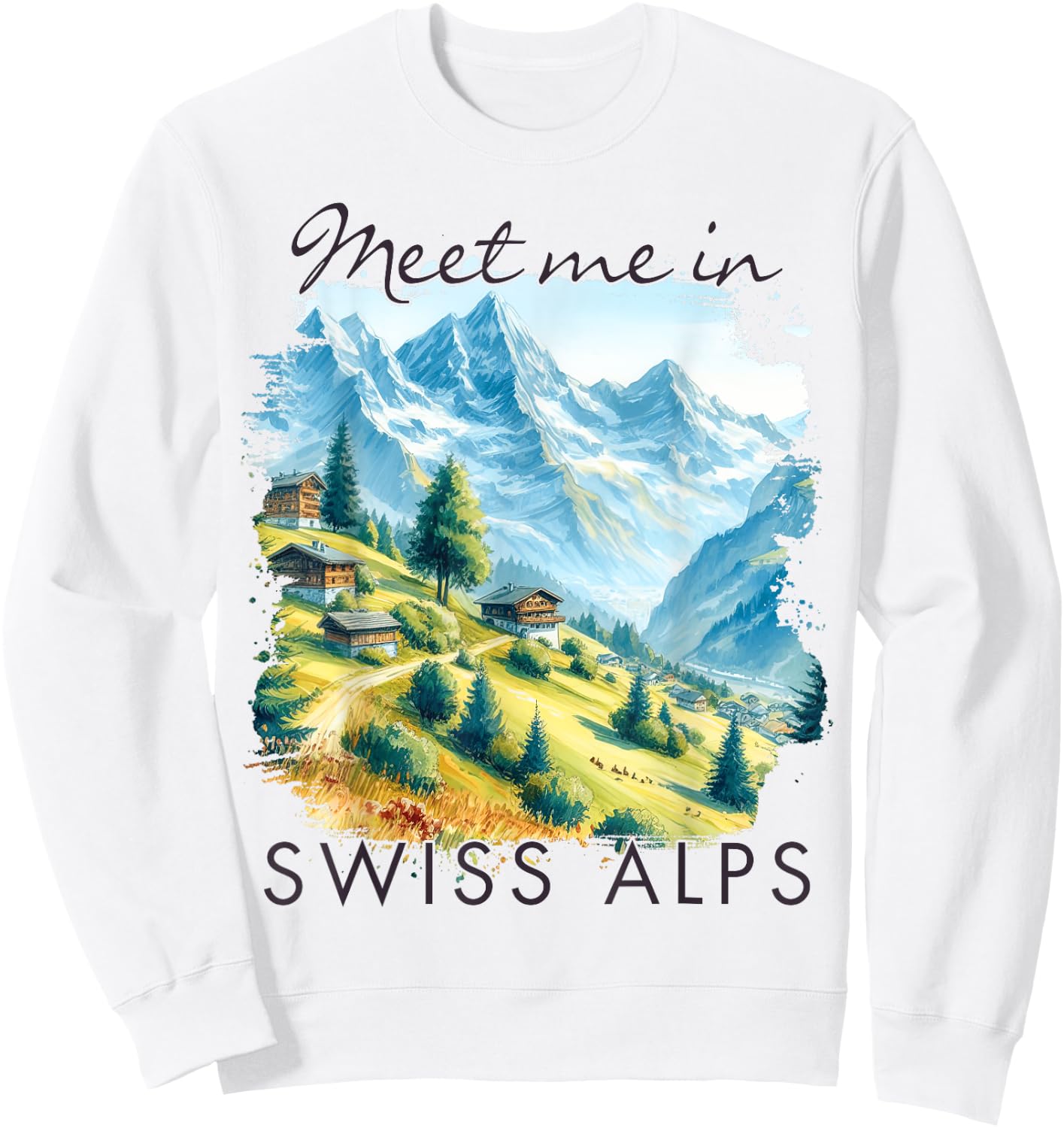 Swiss Alps Traveling Trip Exploring Meet Me In Swiss Alps Sweatshirt - Sweatshirt | White