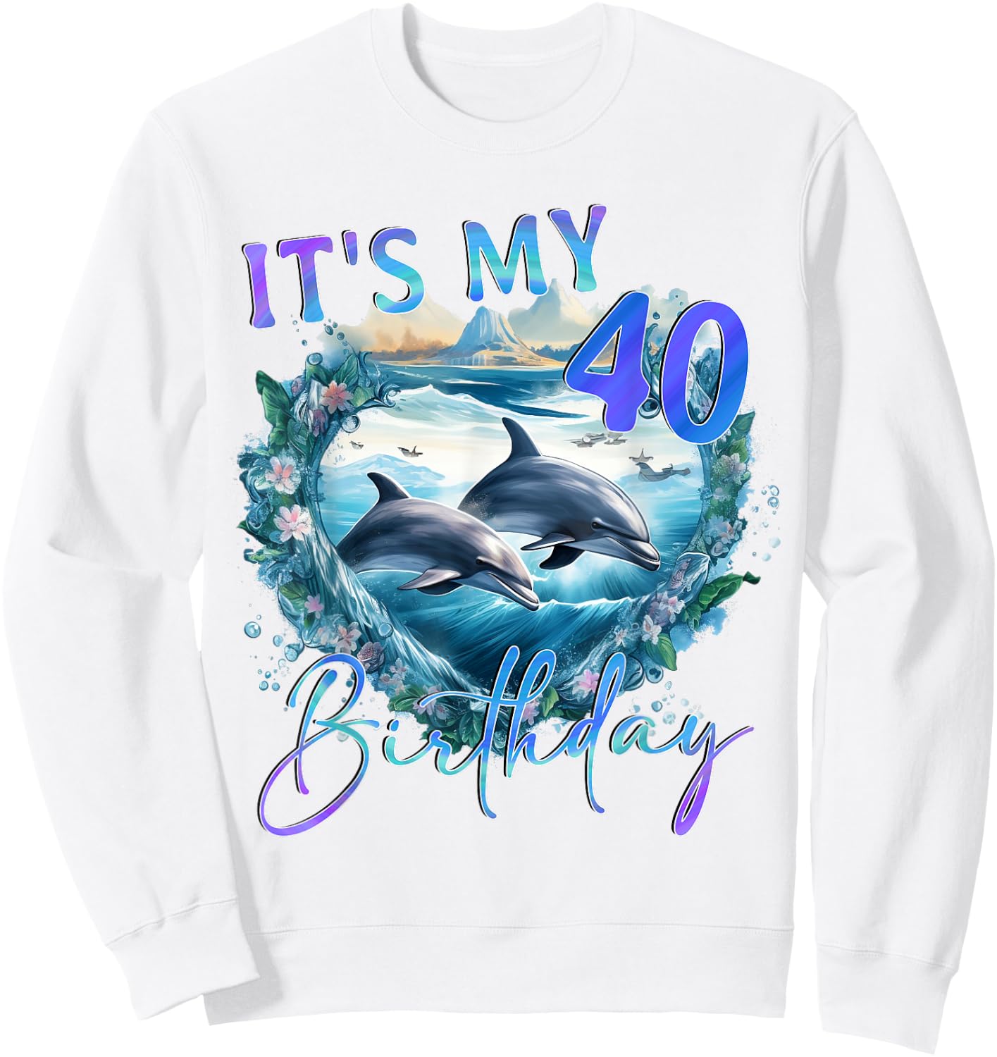 40 Birthday, Dolphin Nature Design Sweatshirt - Sweatshirt | White