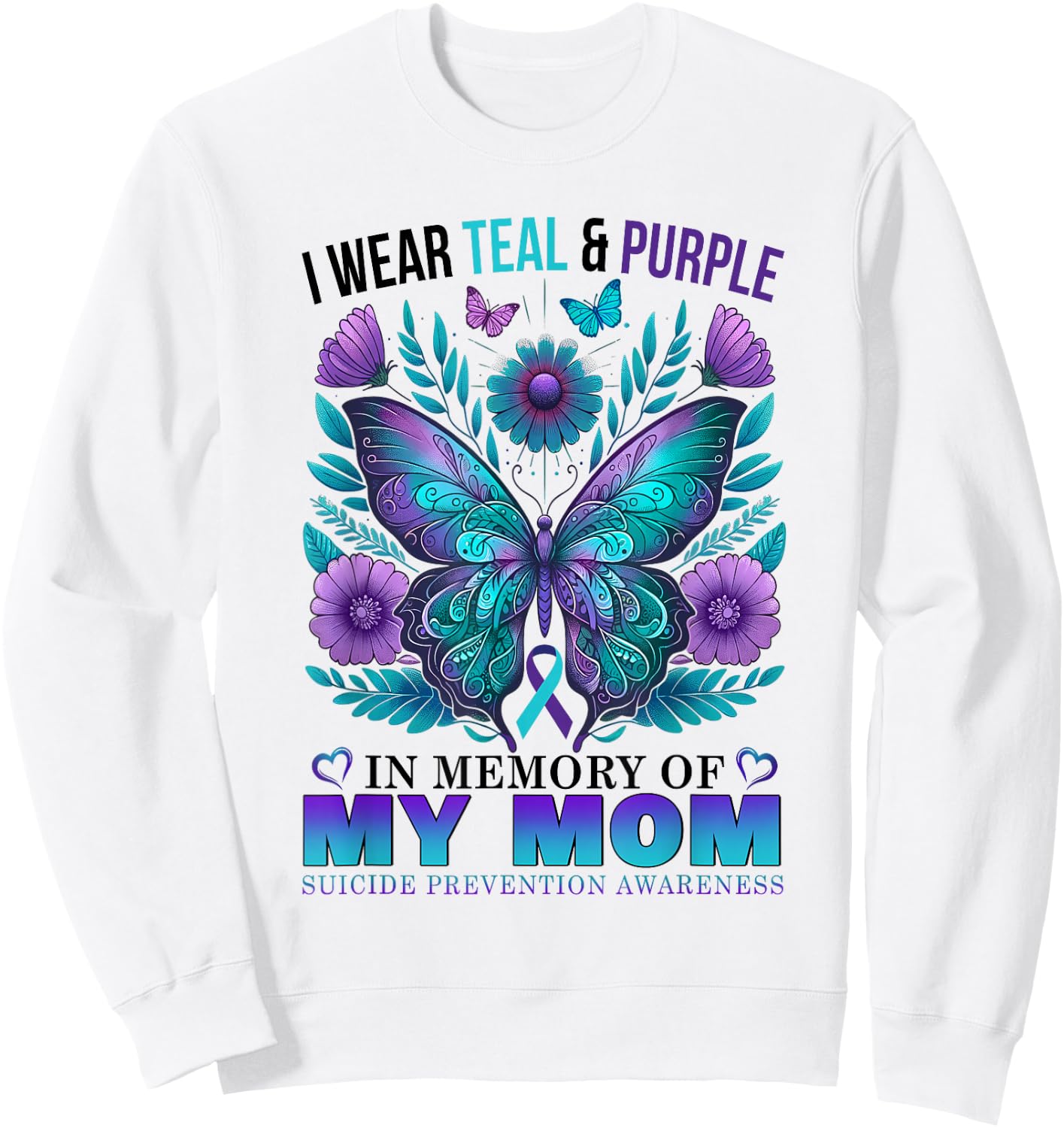 I Wear Teal Purple In Memory Of My Mom Suicide Awareness Sweatshirt - Sweatshirt | White