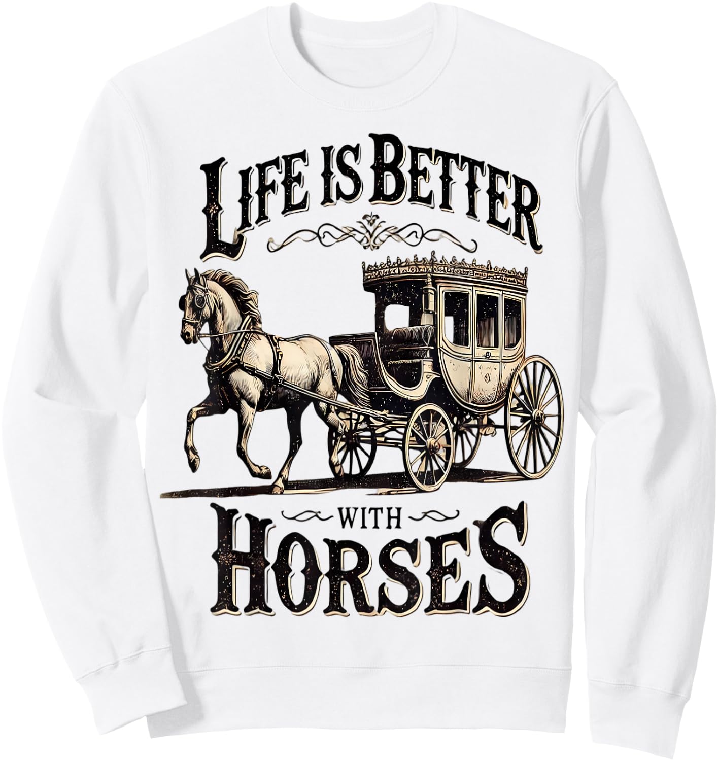 Life is Better with Horses Vintage Carriage Horse Trainers Sweatshirt - Sweatshirt | White