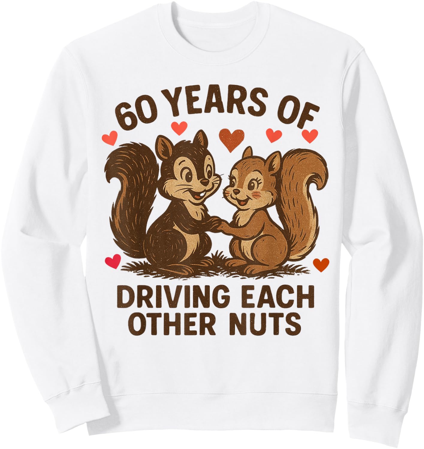 60 years of driving each other nuts 60th Wedding Anniversary Sweatshirt - Sweatshirt | White