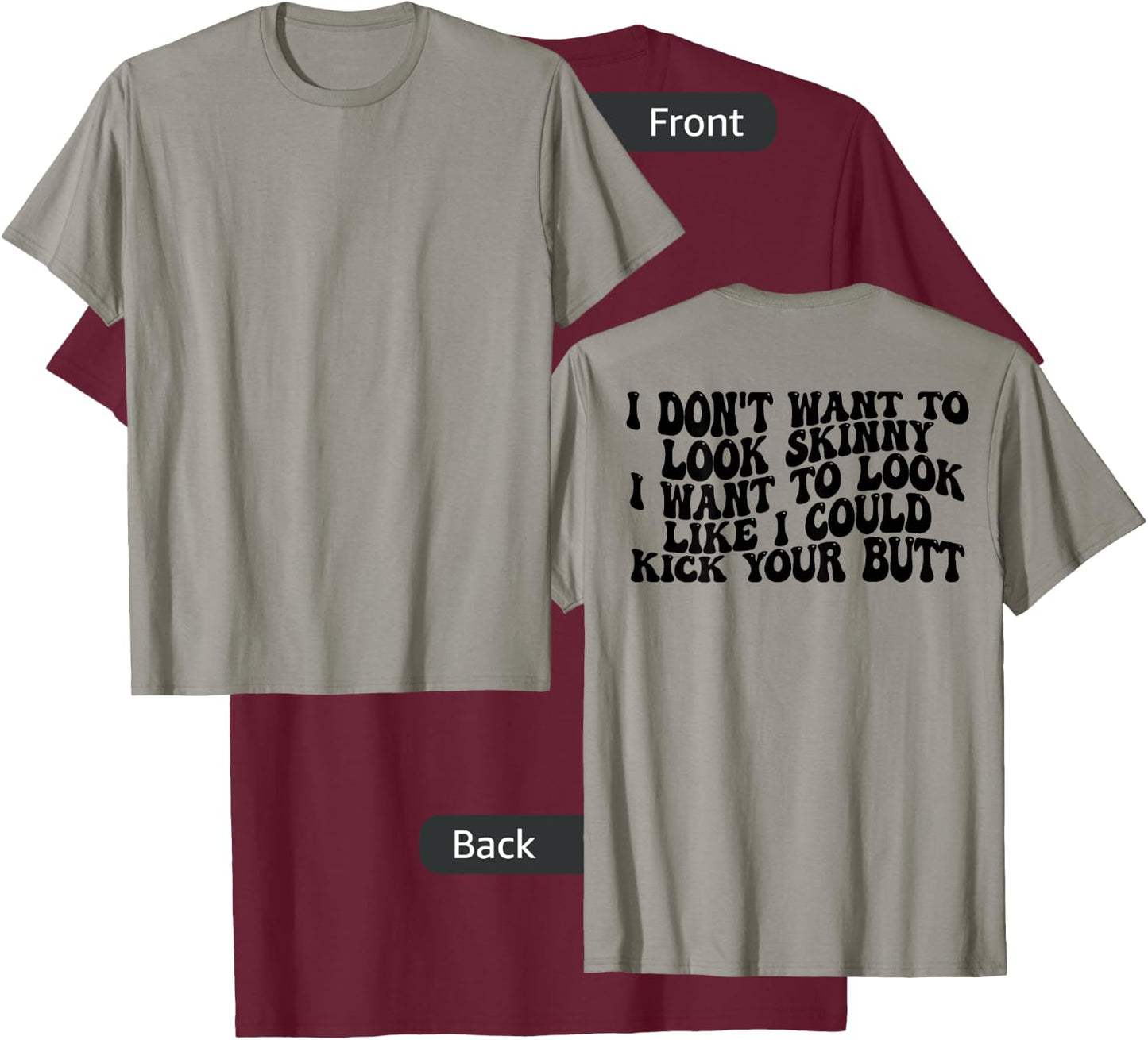 Gym & Workout - I Dont Want To Look Skinny Funny (Back) T-Shirt - T-Shirt | Maroon