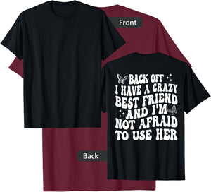 Back Off I Have A Crazy Best Friend My Best Friend is Crazy T-Shirt - T-Shirt | Maroon