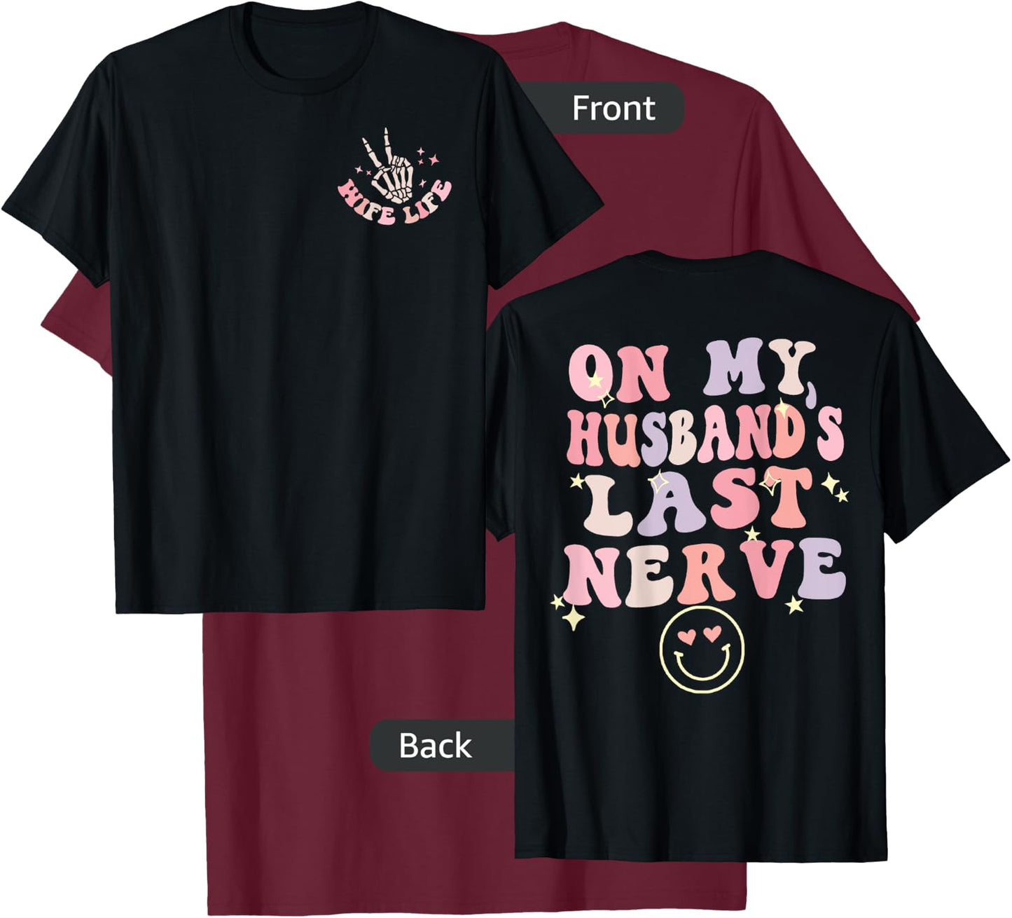 On My Husband's Last Nerve Funny Women Wife Cute (on Back) T-Shirt - T-Shirt | Maroon