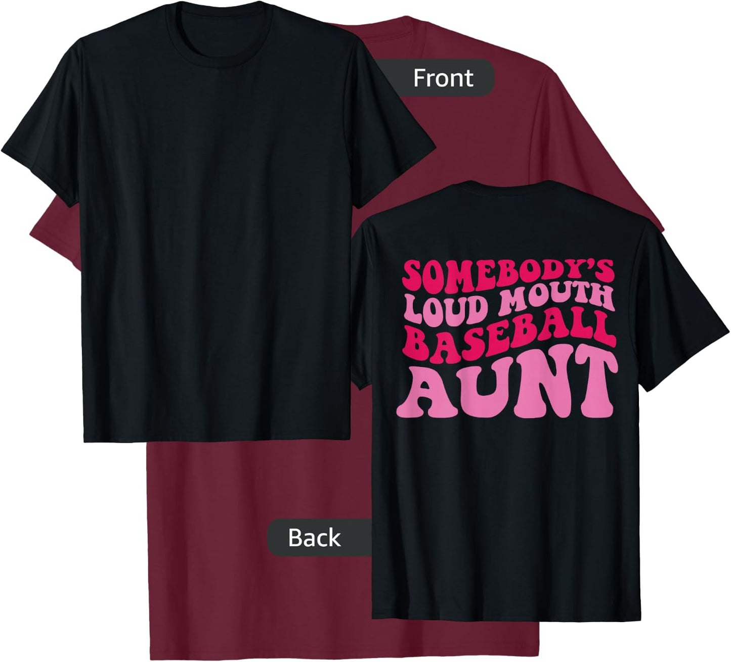 Somebody's Loud Mouth Baseball Aunt on back T-Shirt - T-Shirt | Maroon