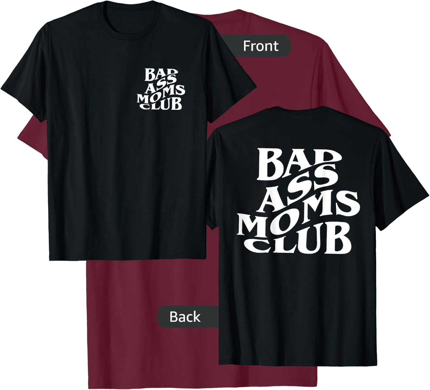 Bad Ass Moms Club, Badass Mama - Front and Back T-Shirt - T-Shirt | Maroon