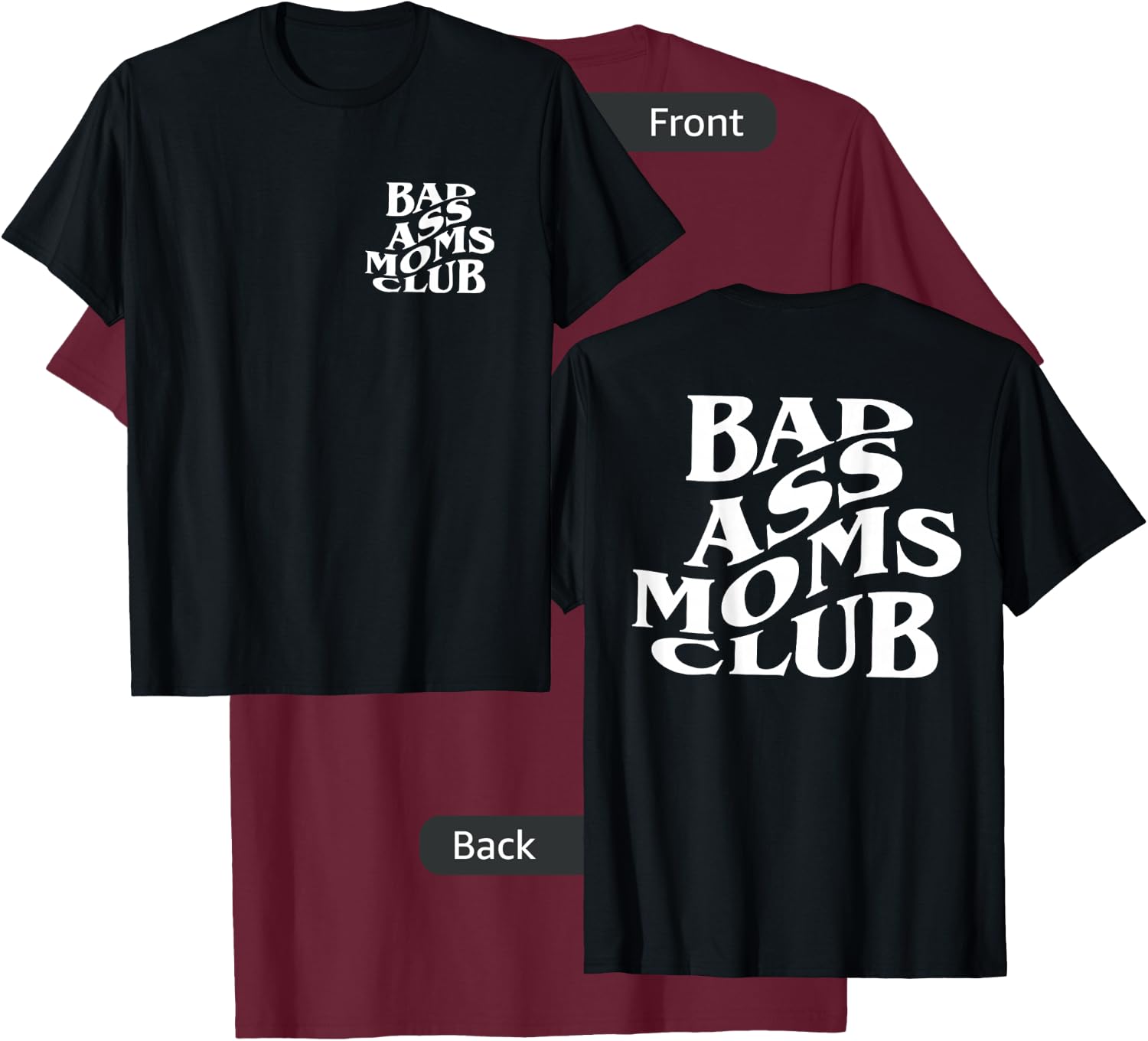 Bad Ass Moms Club, Badass Mama - Front and Back T-Shirt - T-Shirt | Maroon