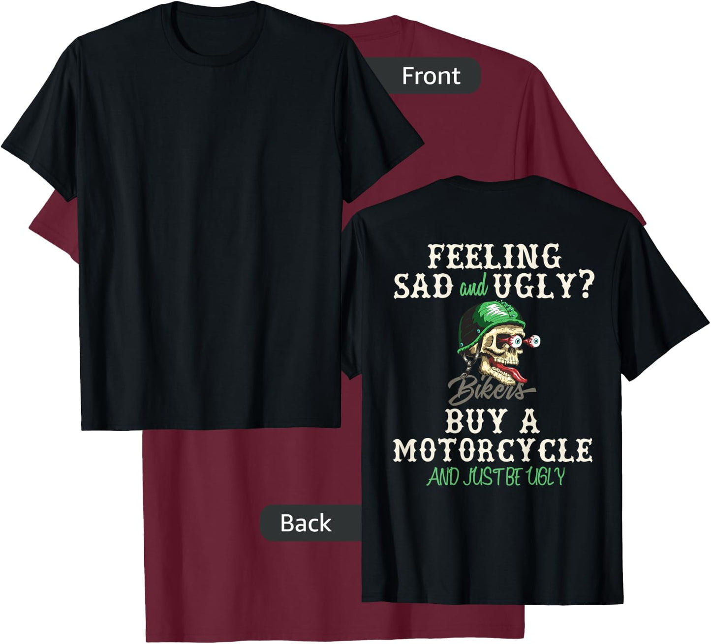 Feeling Sad Buy A Motorcycle Funny Biker Skull - On Back T-Shirt - T-Shirt | Maroon