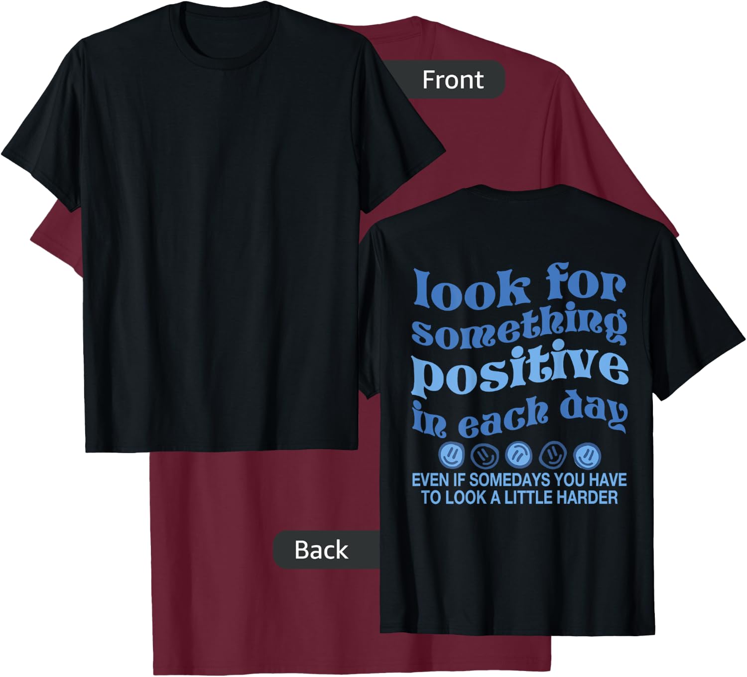 Look For Something Positive in Each Day Words On Back T-Shirt - T-Shirt | Maroon