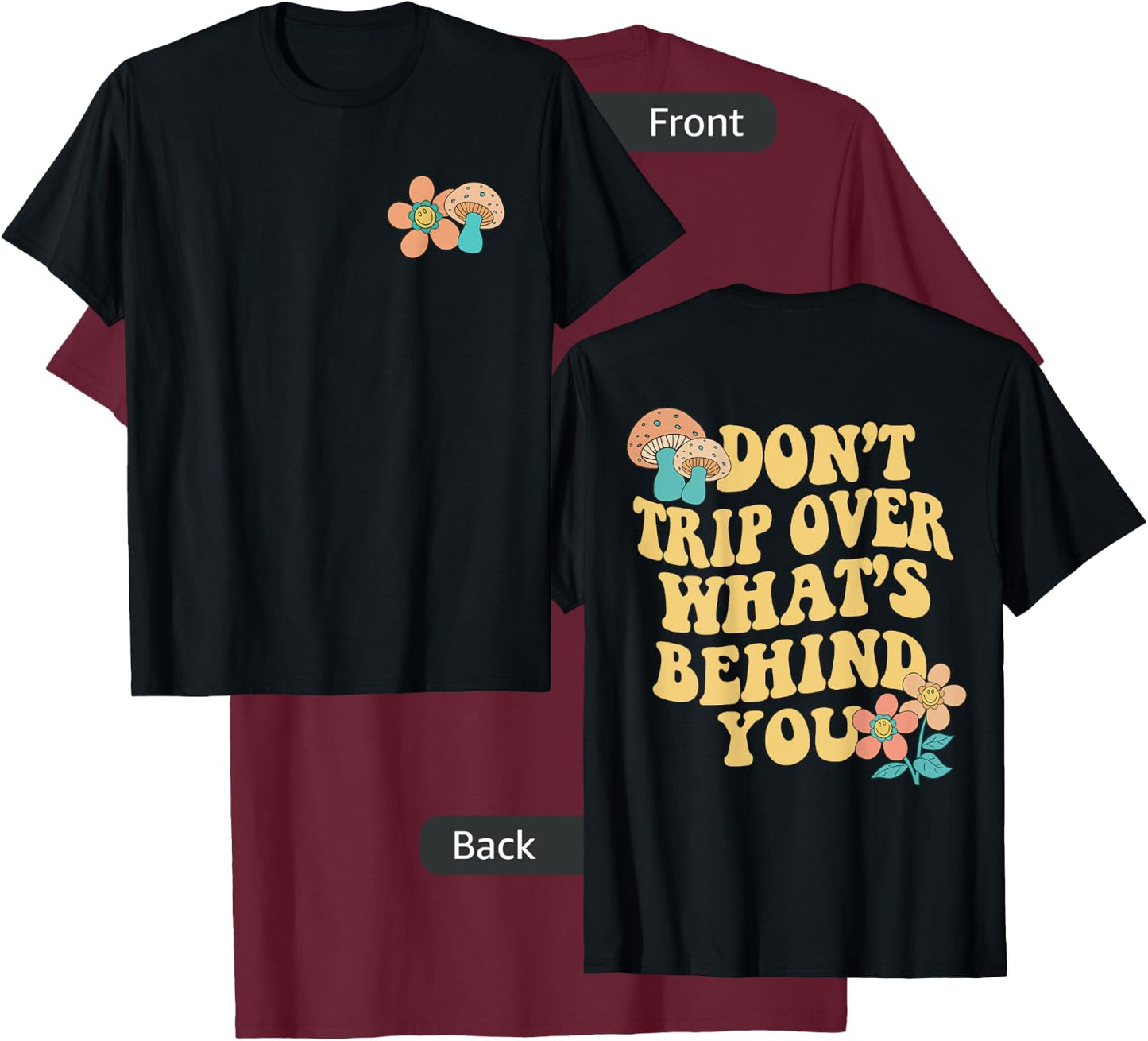 Don't Trip Over What's Behind You Two Sided Print T-Shirt - T-Shirt | Maroon