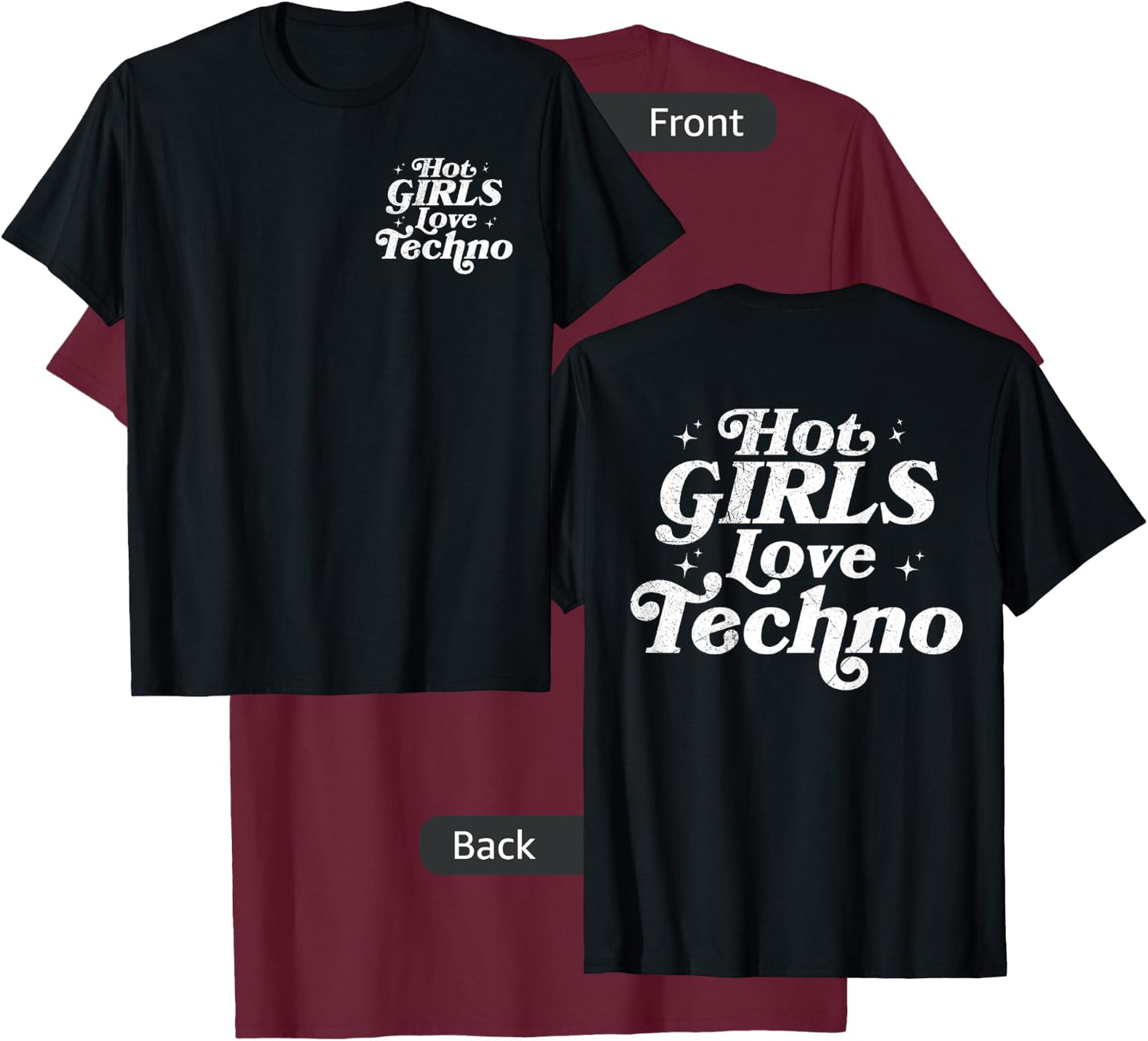 Double Sided Hot Girls Love Techno Techno Slut House Music T-Shirt - T-Shirt | Maroon