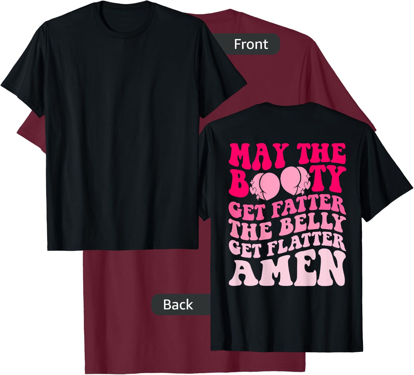 May The Booty Get Fatter The Belly Get Flatter Retro On Back T-Shirt - T-Shirt | Maroon