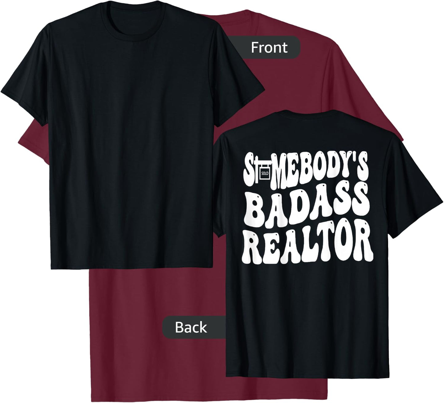 Somebody's Badass Realtor (on back) T-Shirt - T-Shirt | Maroon