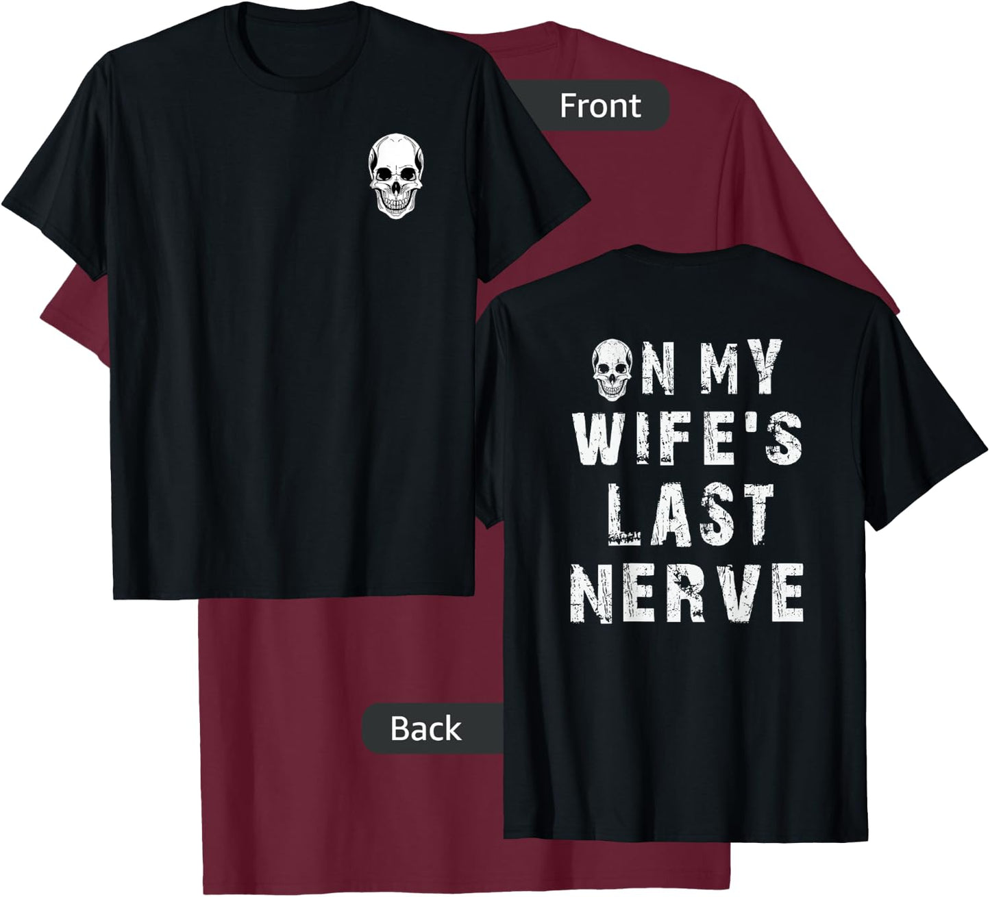 On my wife's last nerve Shirts Funny Husband Quote T-Shirt - T-Shirt | Maroon