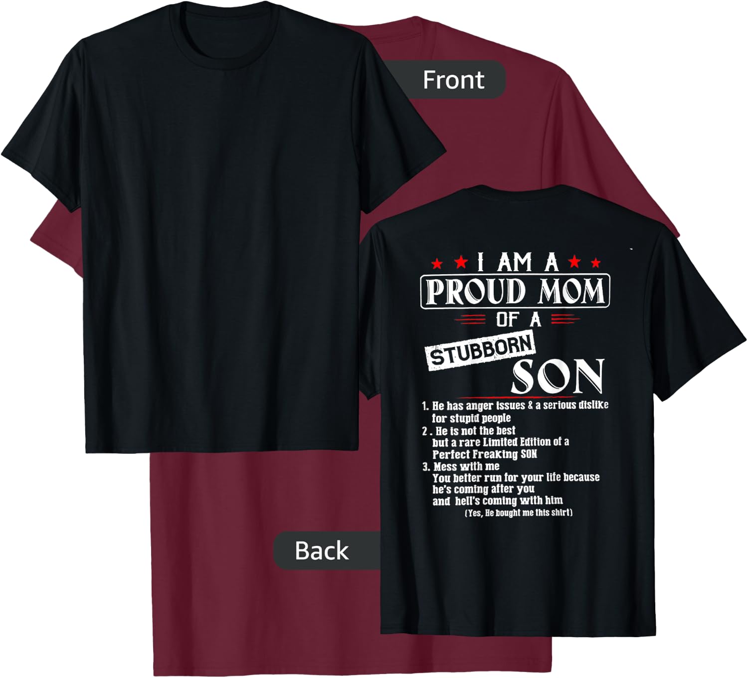 I Am A Proud Mom Of A Stubborn Son (on back) T-Shirt - T-Shirt | Maroon
