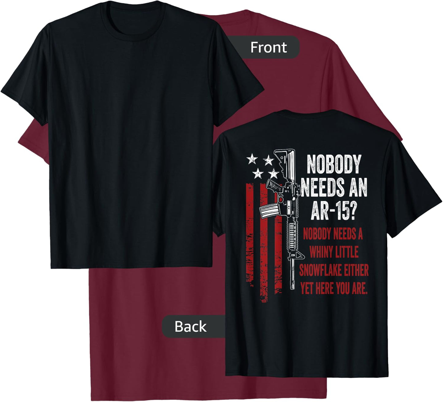 No One Needs An AR15 - Funny Pro Gun AR15 Owner - ON BACK T-Shirt - T-Shirt | Maroon