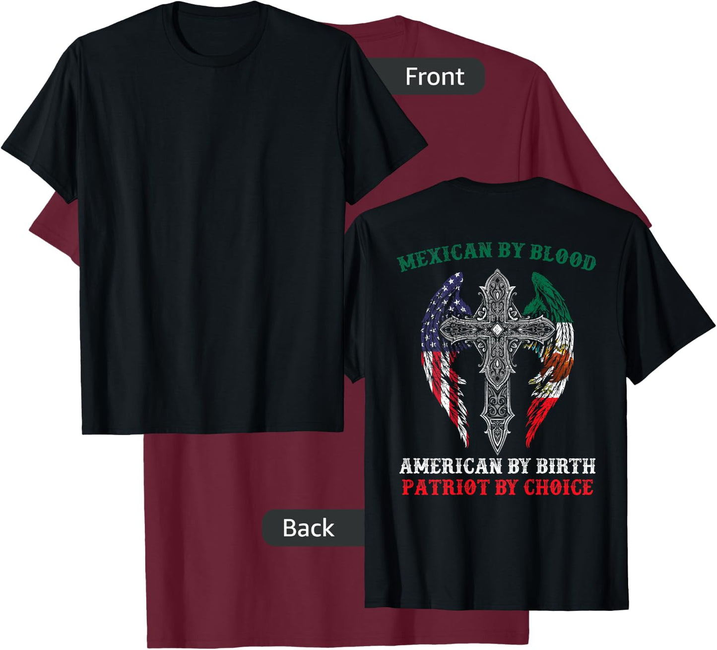 Mexican By Blood American By Birth Patriot By Choice On Back T-Shirt - T-Shirt | Maroon