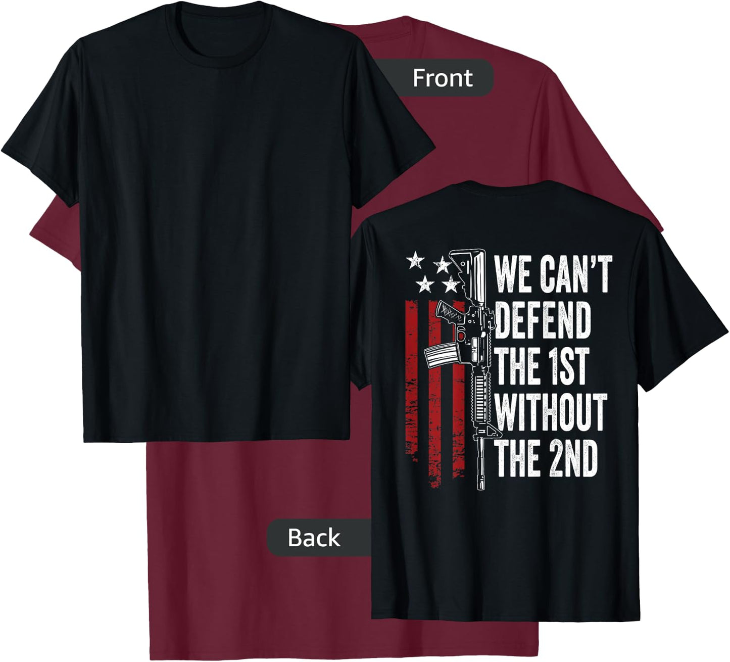 We Can't Defend The 1st Without The 2nd Amendment (ON BACK) T-Shirt - T-Shirt | Maroon