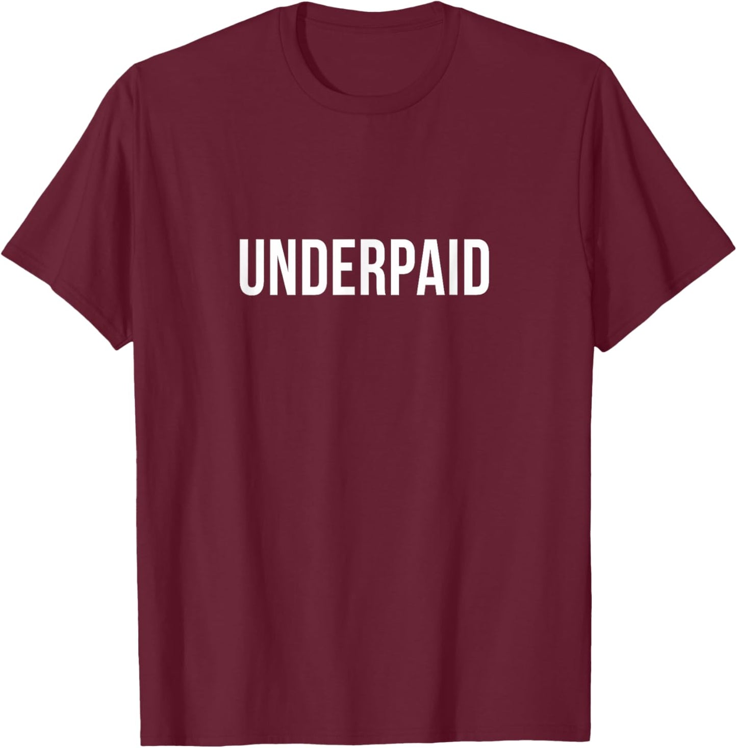 Underpaid T-Shirt - T-Shirt | Maroon