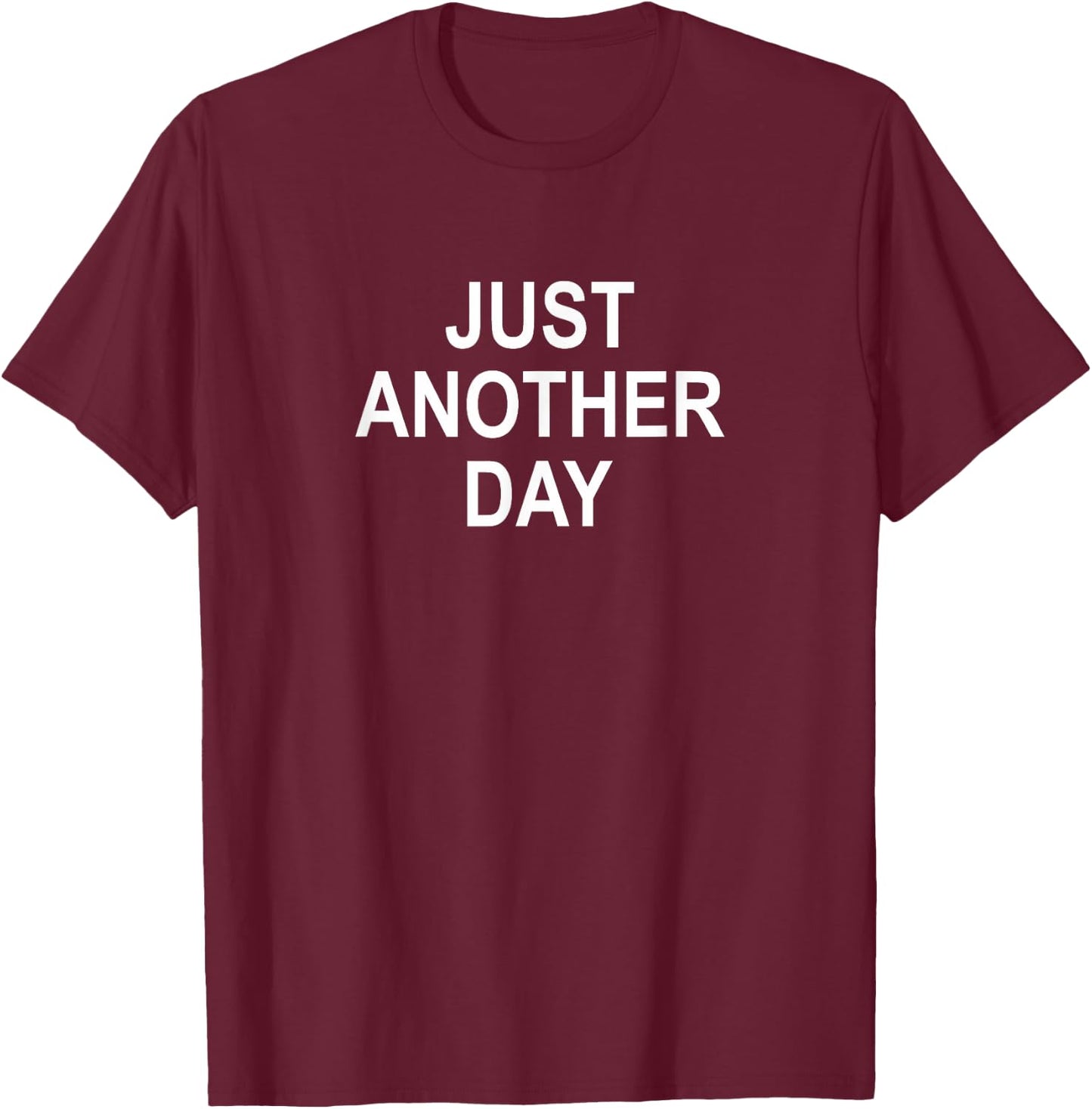 Just Another Day T-Shirt - T-Shirt | Maroon