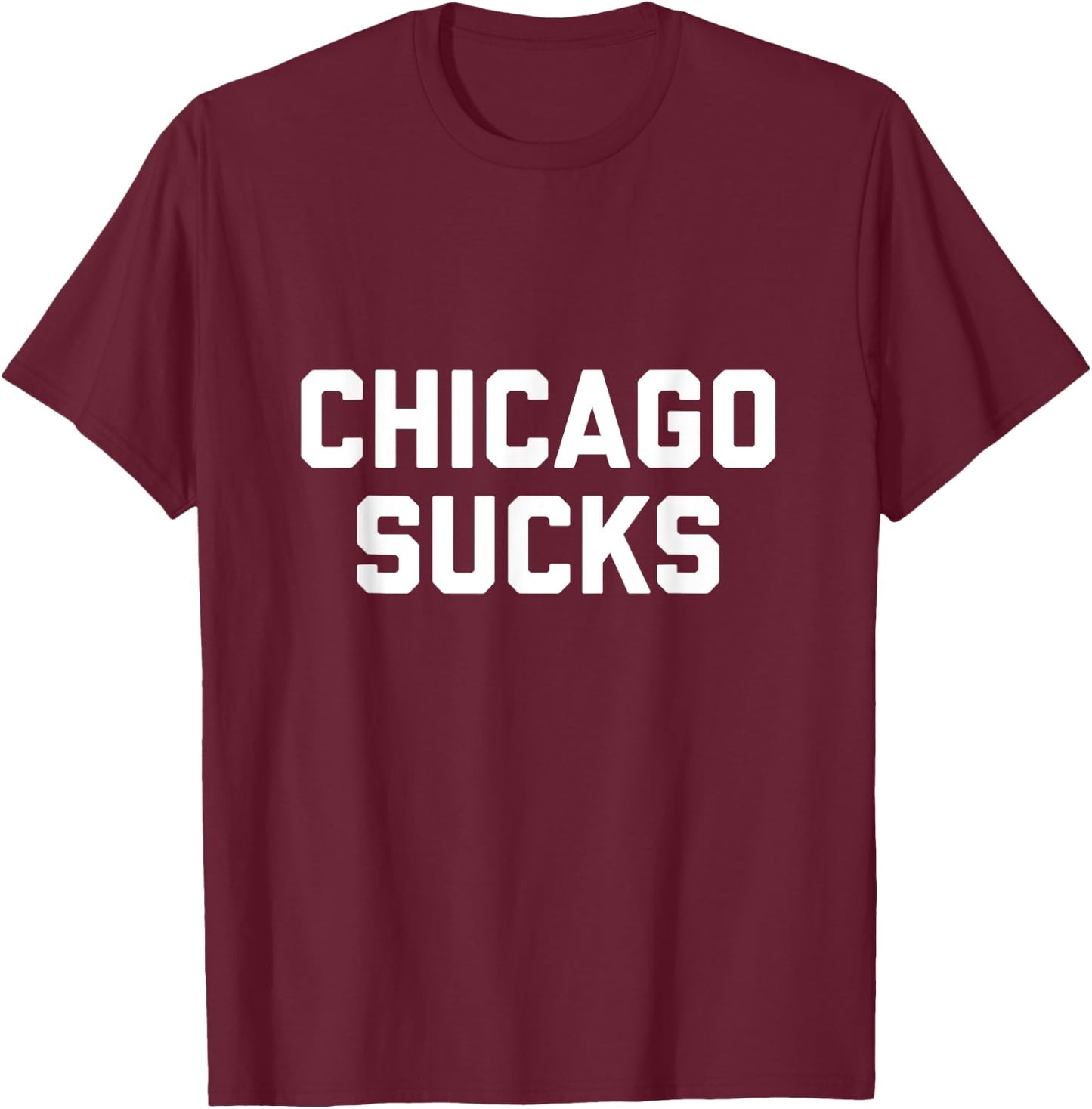 Chicago Sucks T-Shirt - T-Shirt | Maroon