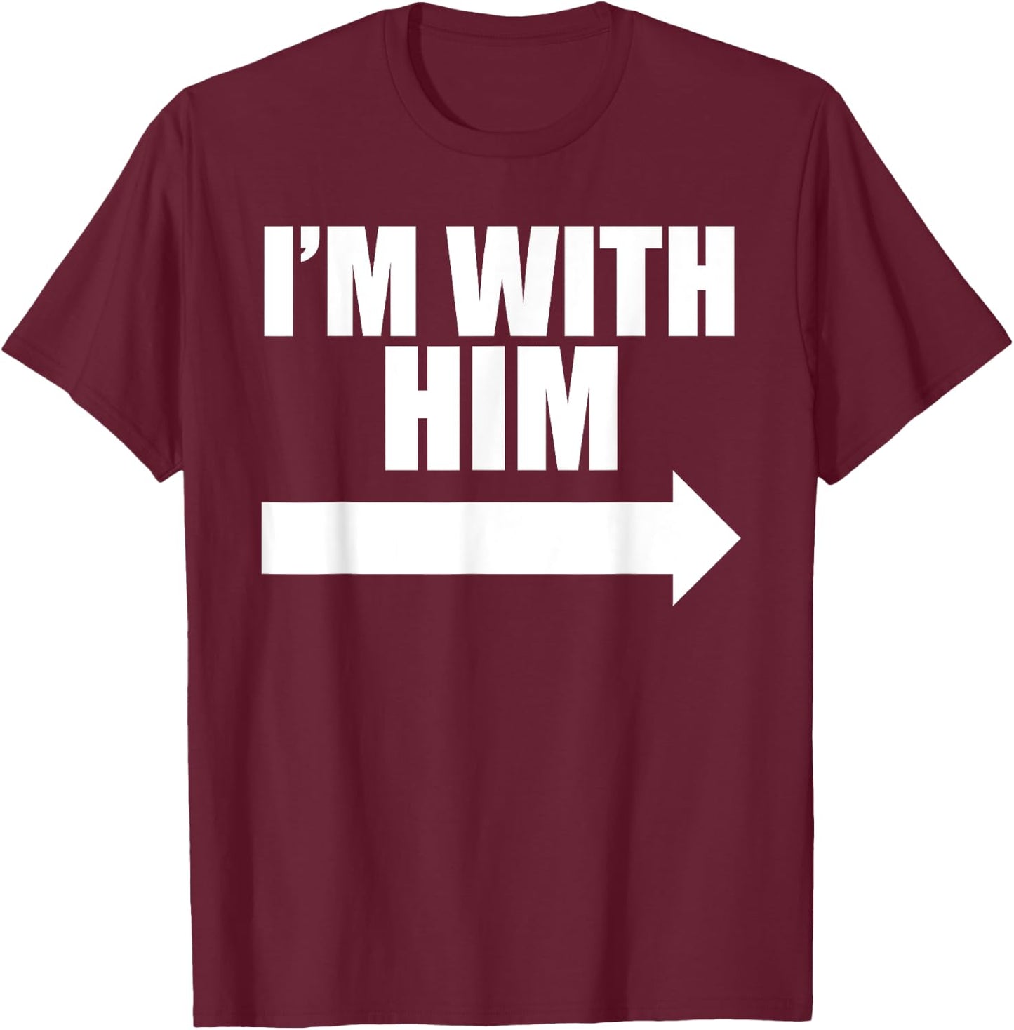 I'm with him Black T-Shirt - T-Shirt | Maroon
