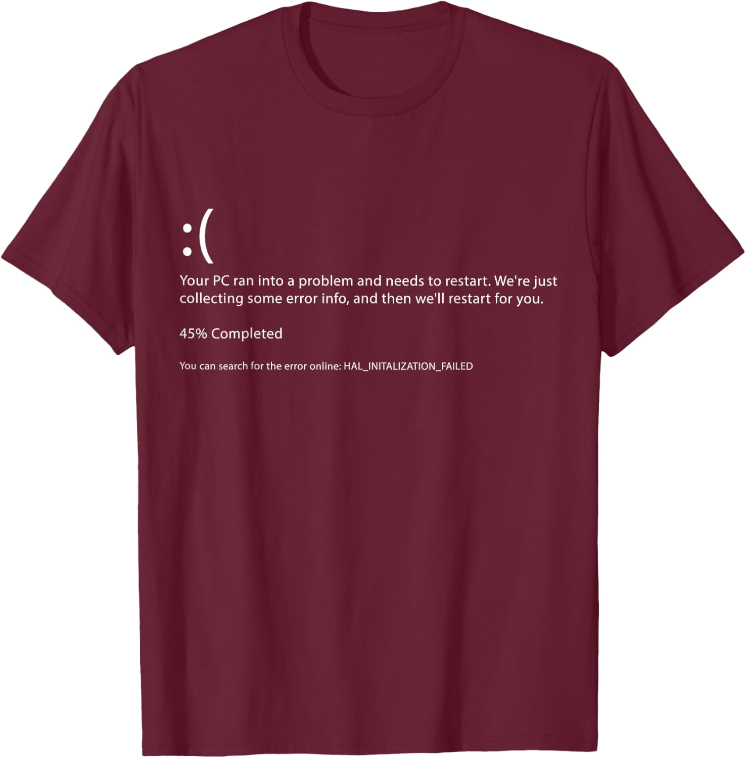 Blue Screen of Death - Funny Computer Bluescreen T-Shirt - T-Shirt | Maroon