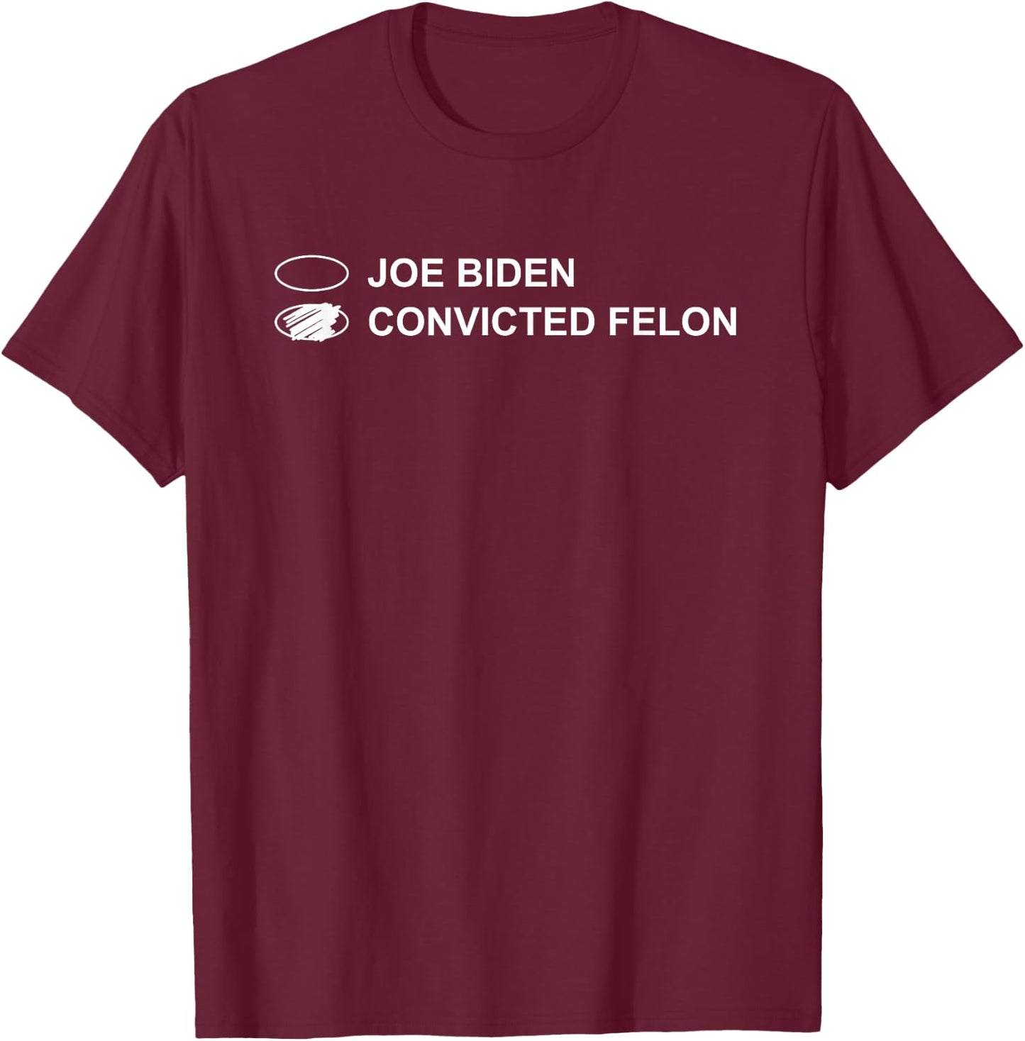 Joe Biden Vs Convicted Felon Funny Ballot Paper Voting Humor T-Shirt - T-Shirt | Maroon