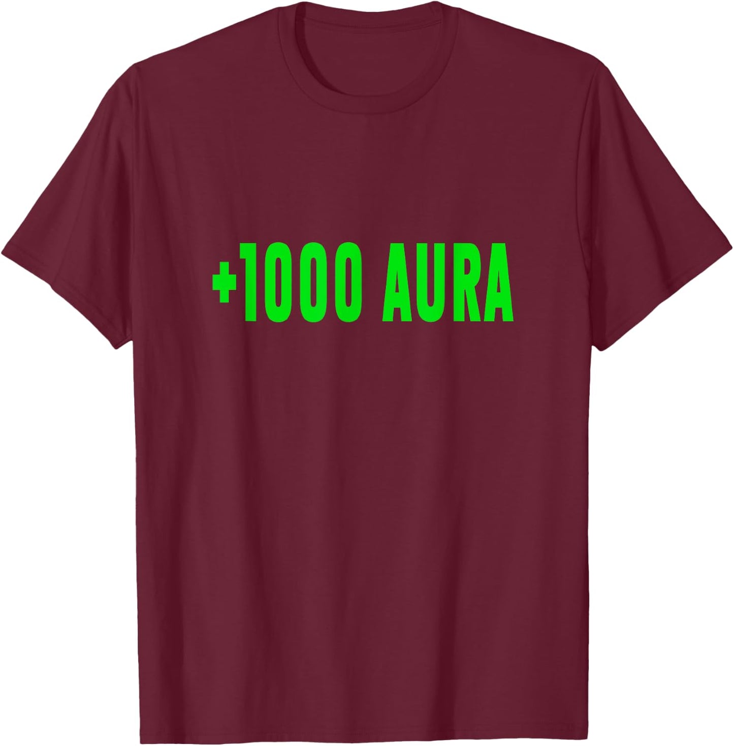 +1000 Aura Plus 1000 Aura Funny Meme Silly Joke T-Shirt - T-Shirt | Maroon