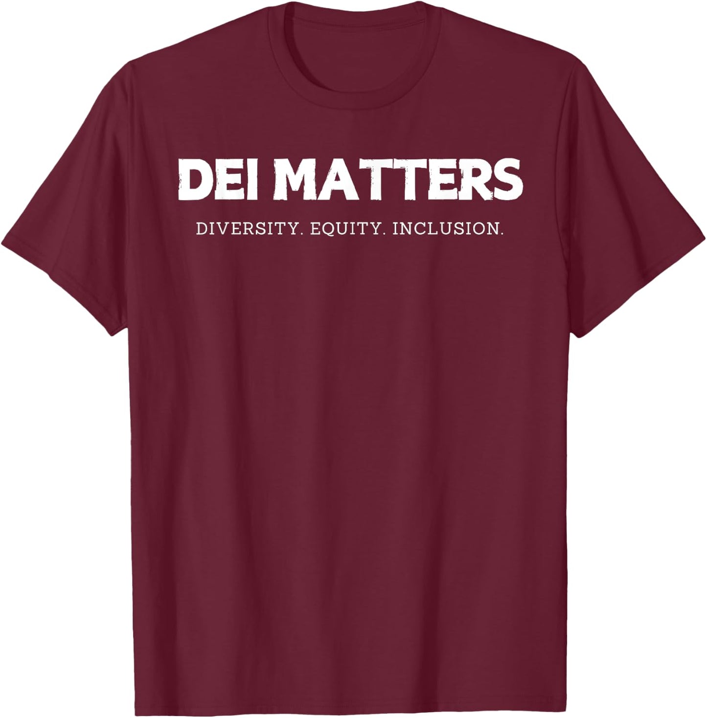DEI Matters Diversity Equity and Inclusion Inclusive Design T-Shirt - T-Shirt | Maroon