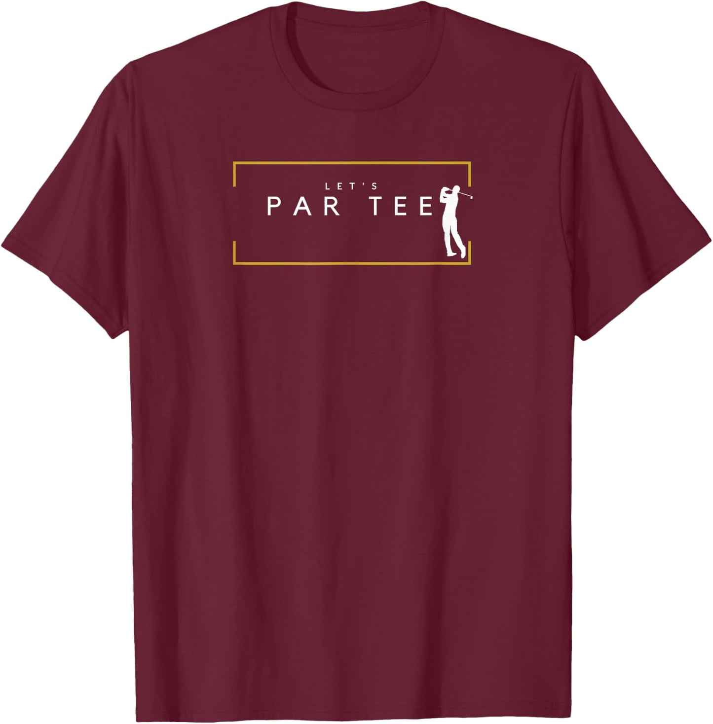 Let's Par - Funny Golfing Partee for Golf Lovers T-Shirt - T-Shirt | Maroon
