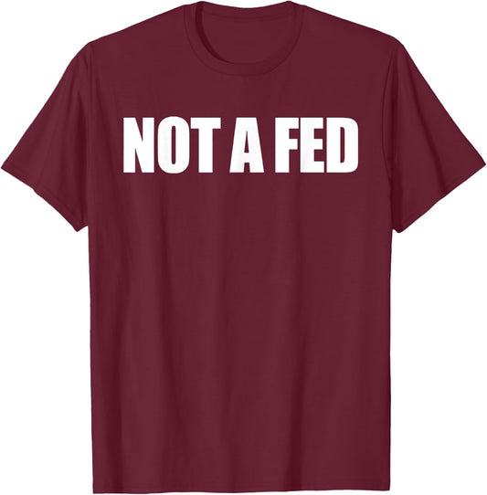 Funny Not A Fed Shirt - -Kids Black - Small T-Shirt - T-Shirt | Maroon