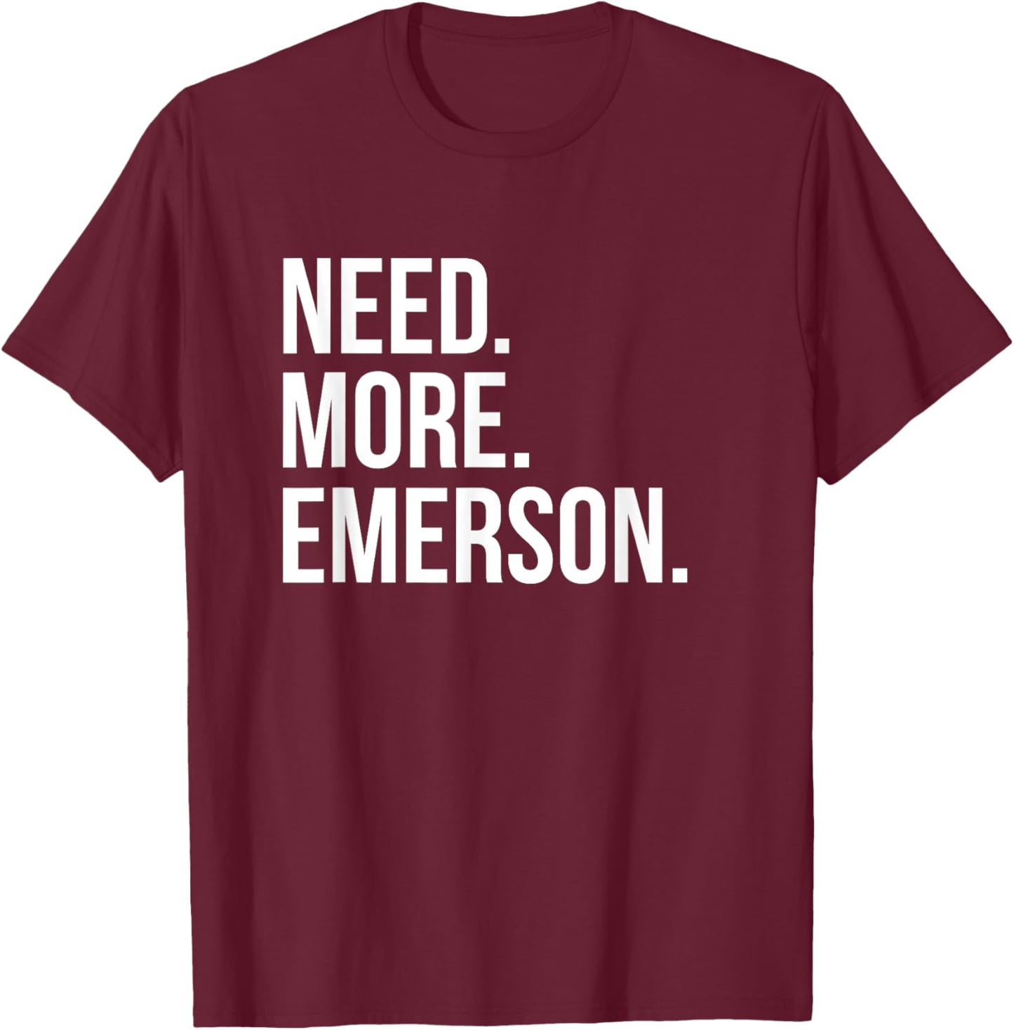 Ralph Waldo Emerson - Need More Emerson T-Shirt - T-Shirt | Maroon