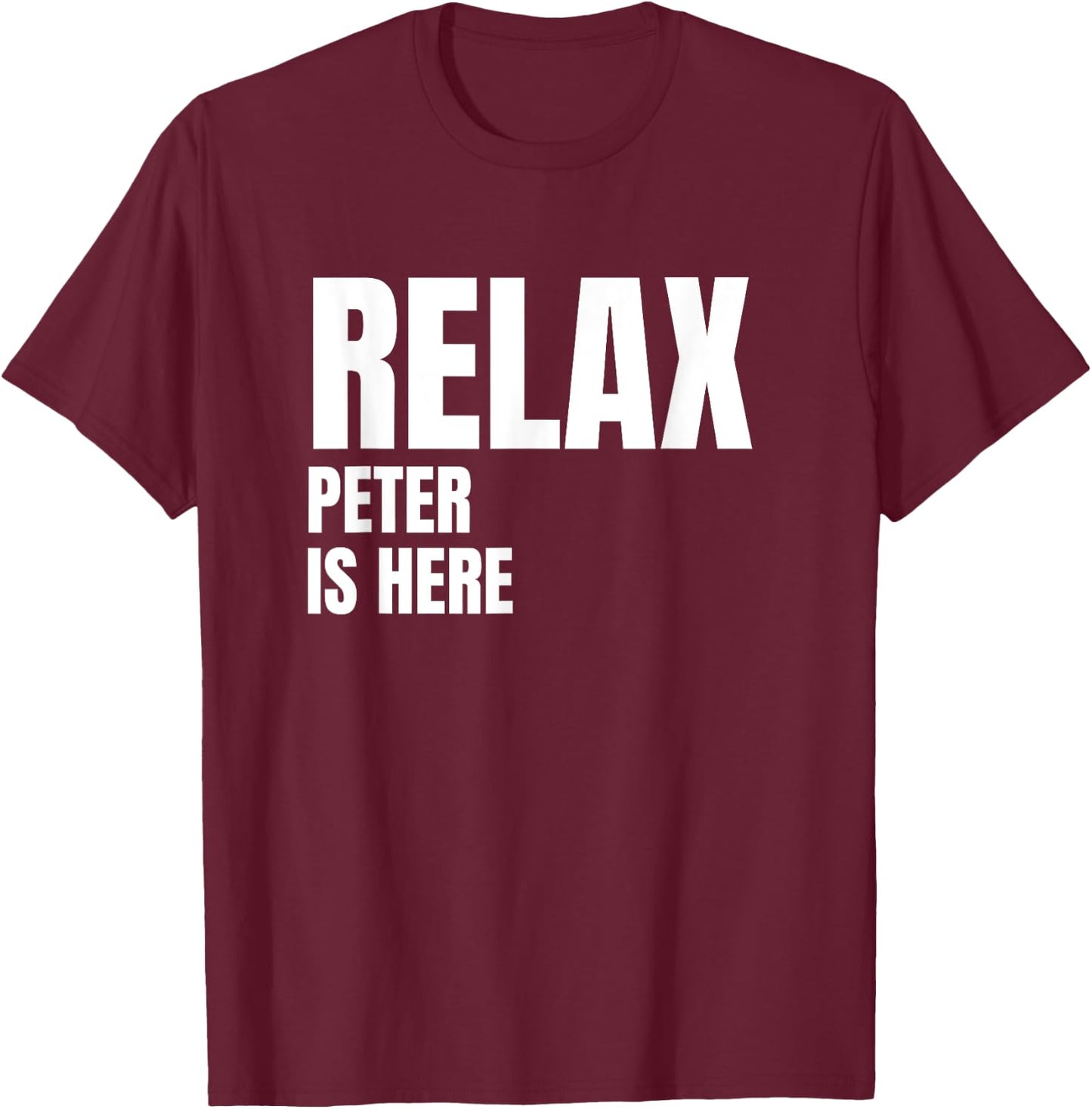 Relax Peter Is Here Popular Birth Names Peter Costume T-Shirt - T-Shirt | Maroon