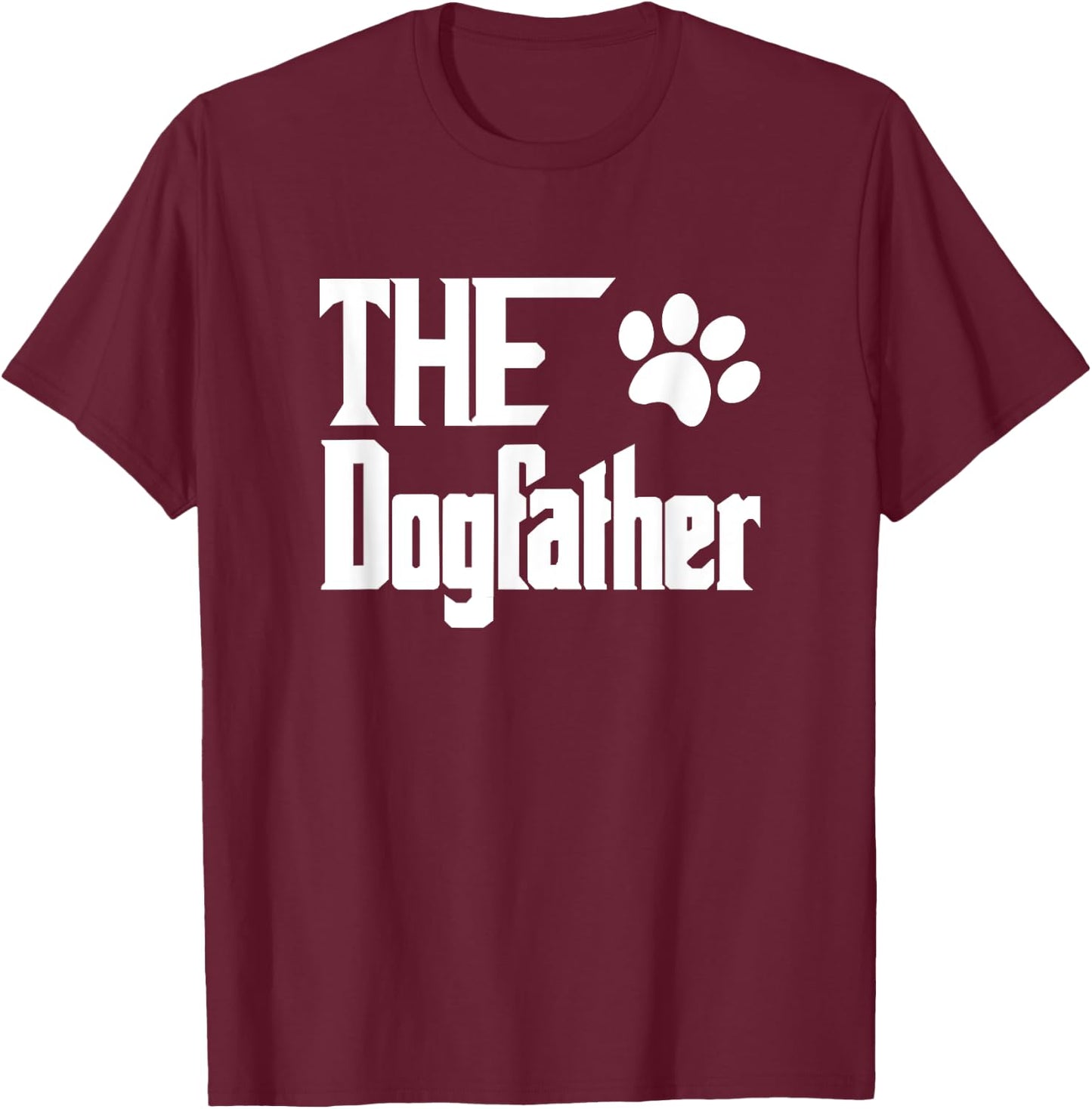 The Dogfather Dog Father Dad T-Shirt - T-Shirt | Maroon
