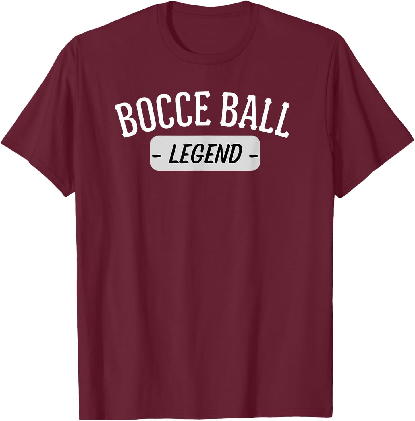 Bocce Ball Legend Funny Men Women Bocce Player Saying T-Shirt - T-Shirt | Maroon
