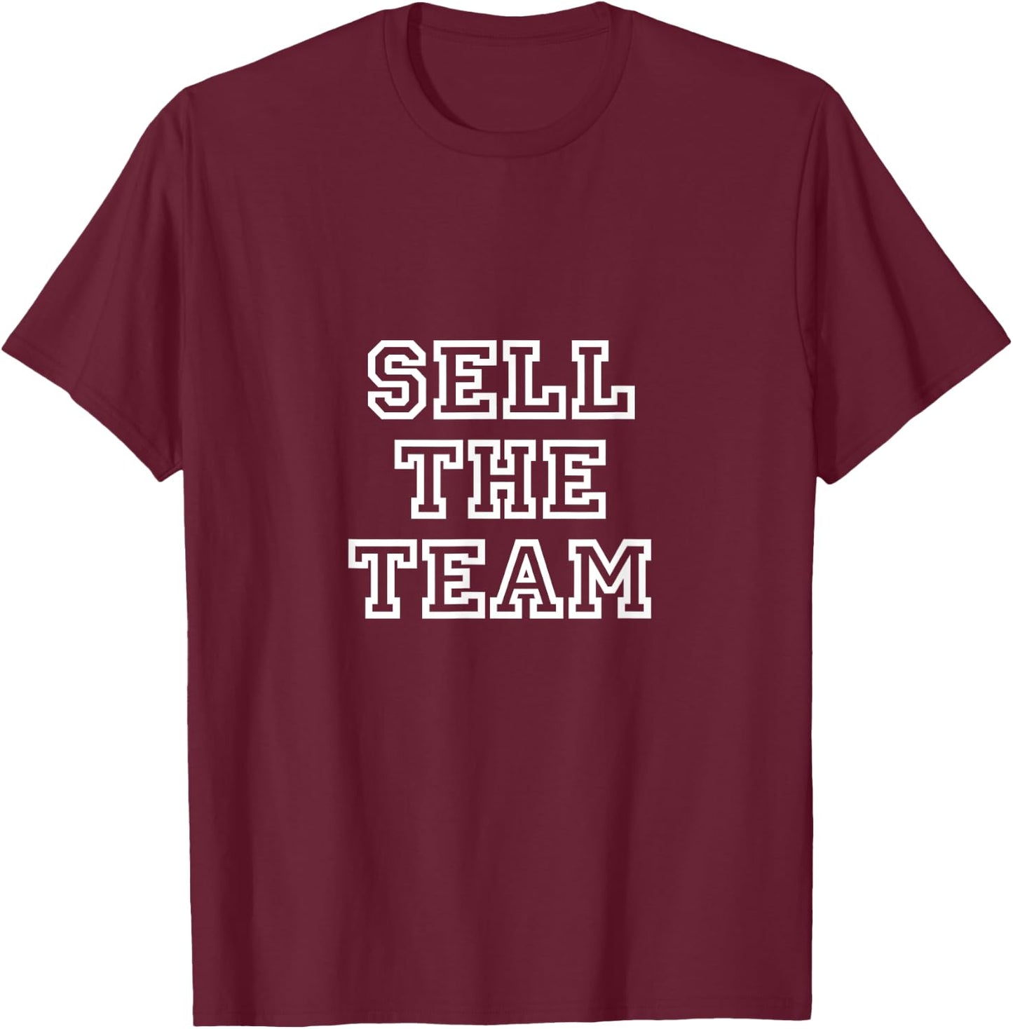 Angry Fan - Sell The Team T-Shirt - T-Shirt | Maroon