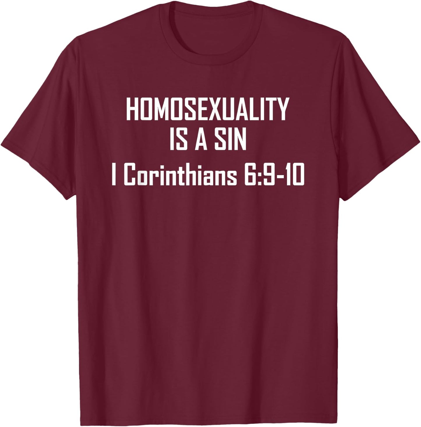 Homosexuality Is A Sin I Corinthians 6 9 10 T-Shirt - T-Shirt | Maroon