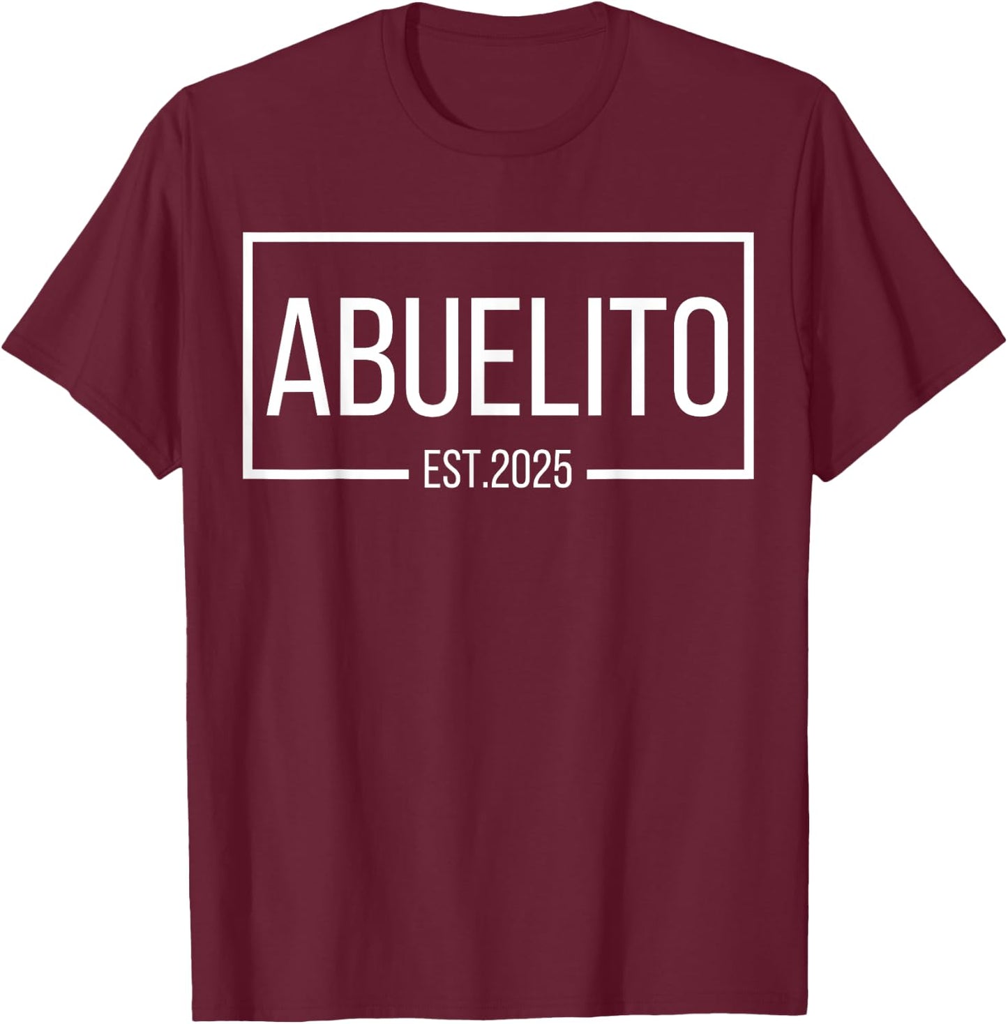 Abuelito Est. 2025 Expect Baby 2025, Proud Abuelito 2025 New T-Shirt - T-Shirt | Maroon